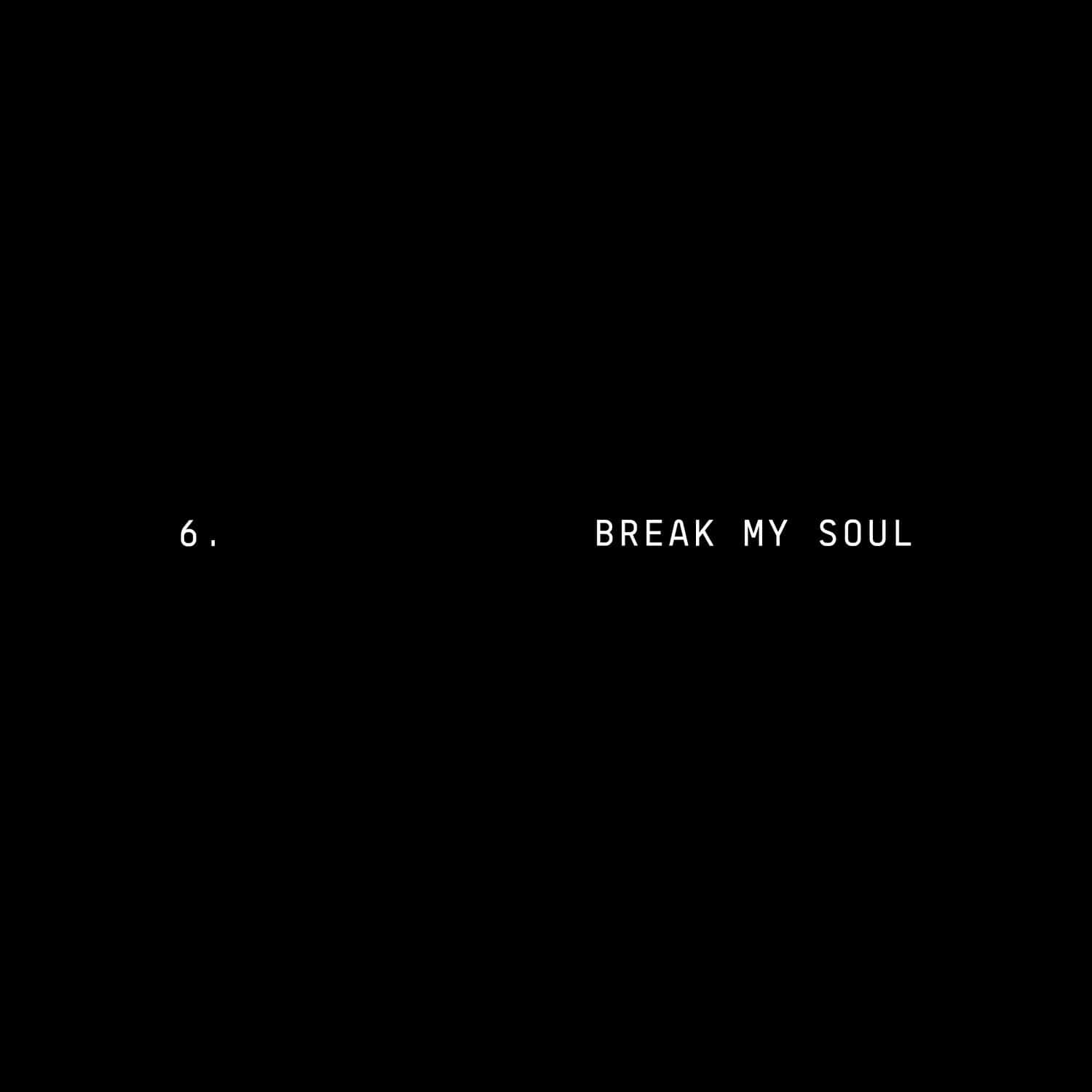 靈魂 桌布 壁紙 — 粗體白色文字「6. BREAK MY SOUL」居中顯示在純黑色背景上。