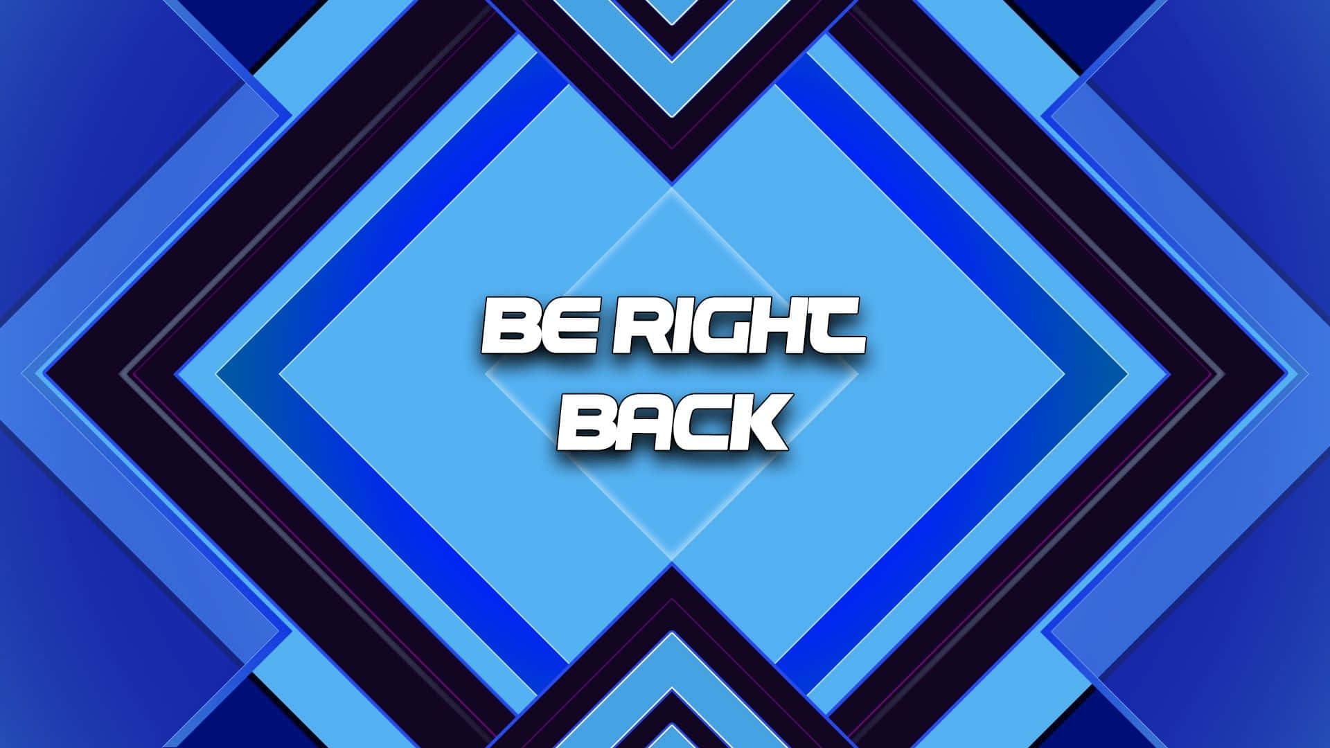 text 桌布 壁紙 — 粗體白色文字「be right back」居中顯示在分層的藍色幾何菱形圖案上。