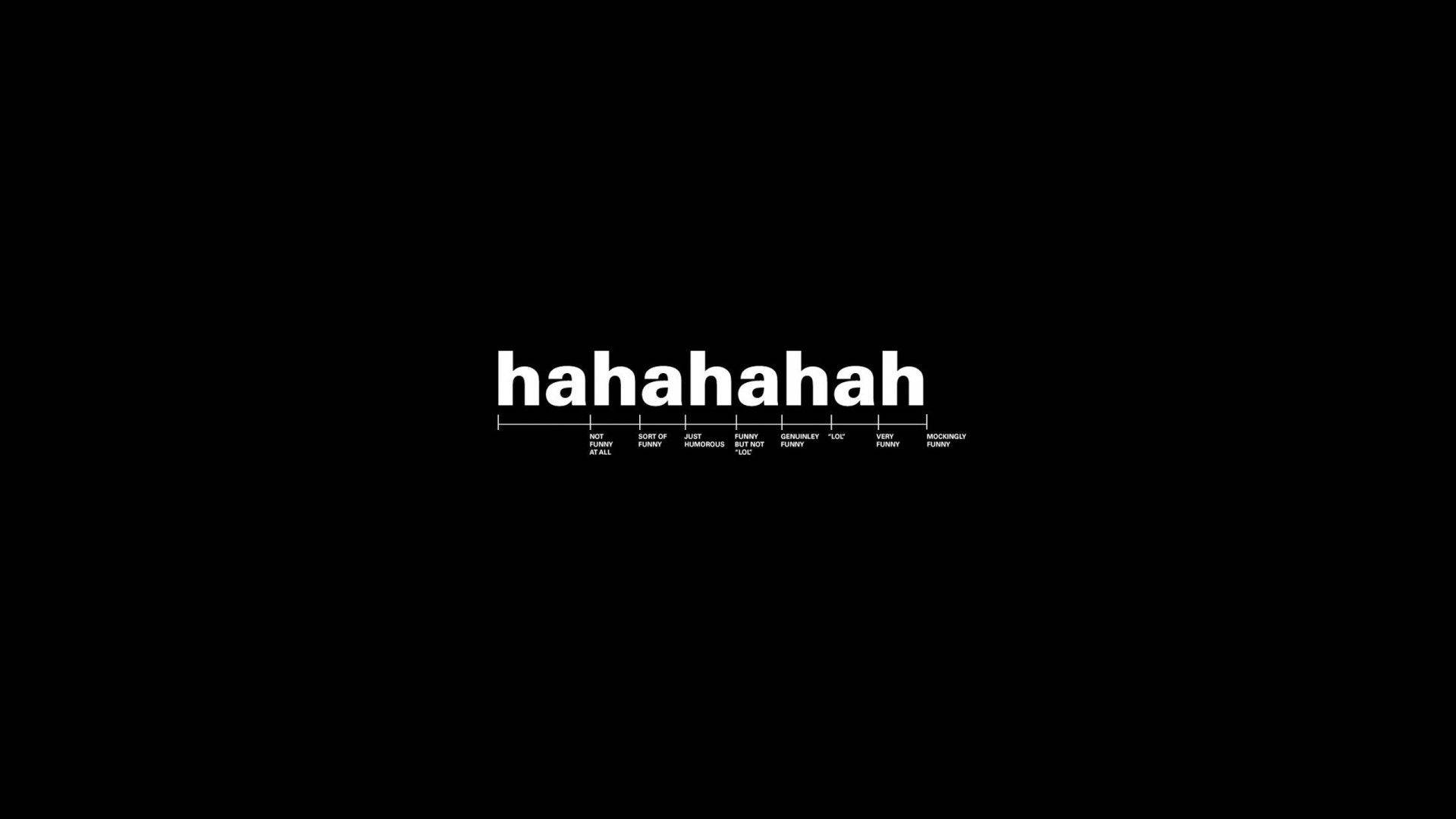 Funny Computer 桌布 壁紙 — 粗體白色文字 'hahahahah' 居中於黑色背景上，下方有幽默描述的時間線。