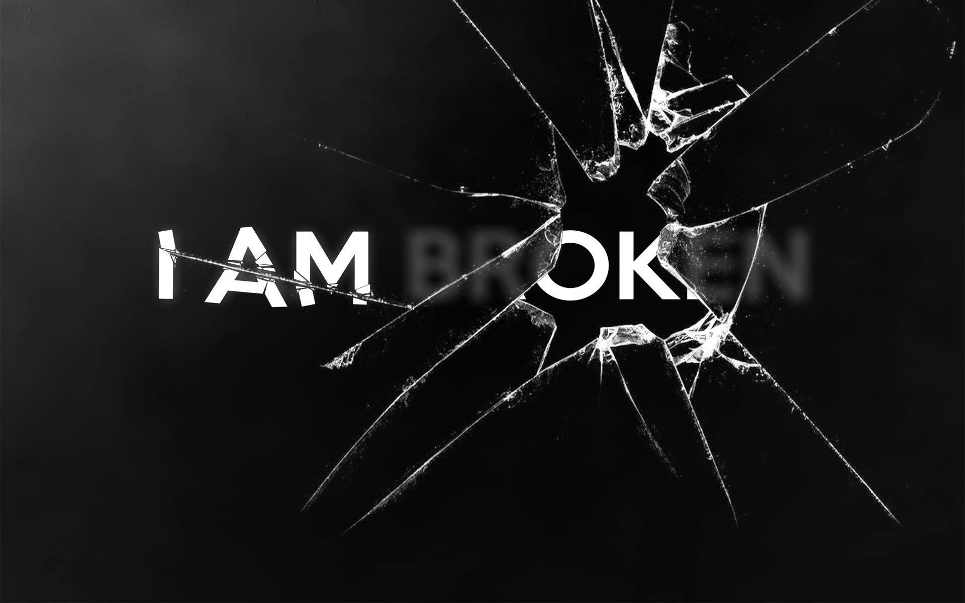 黑白 桌布 壁紙 — 粗體白色文字 'I AM BROKEN' 在黑色背景上透過碎裂玻璃效果裂開。