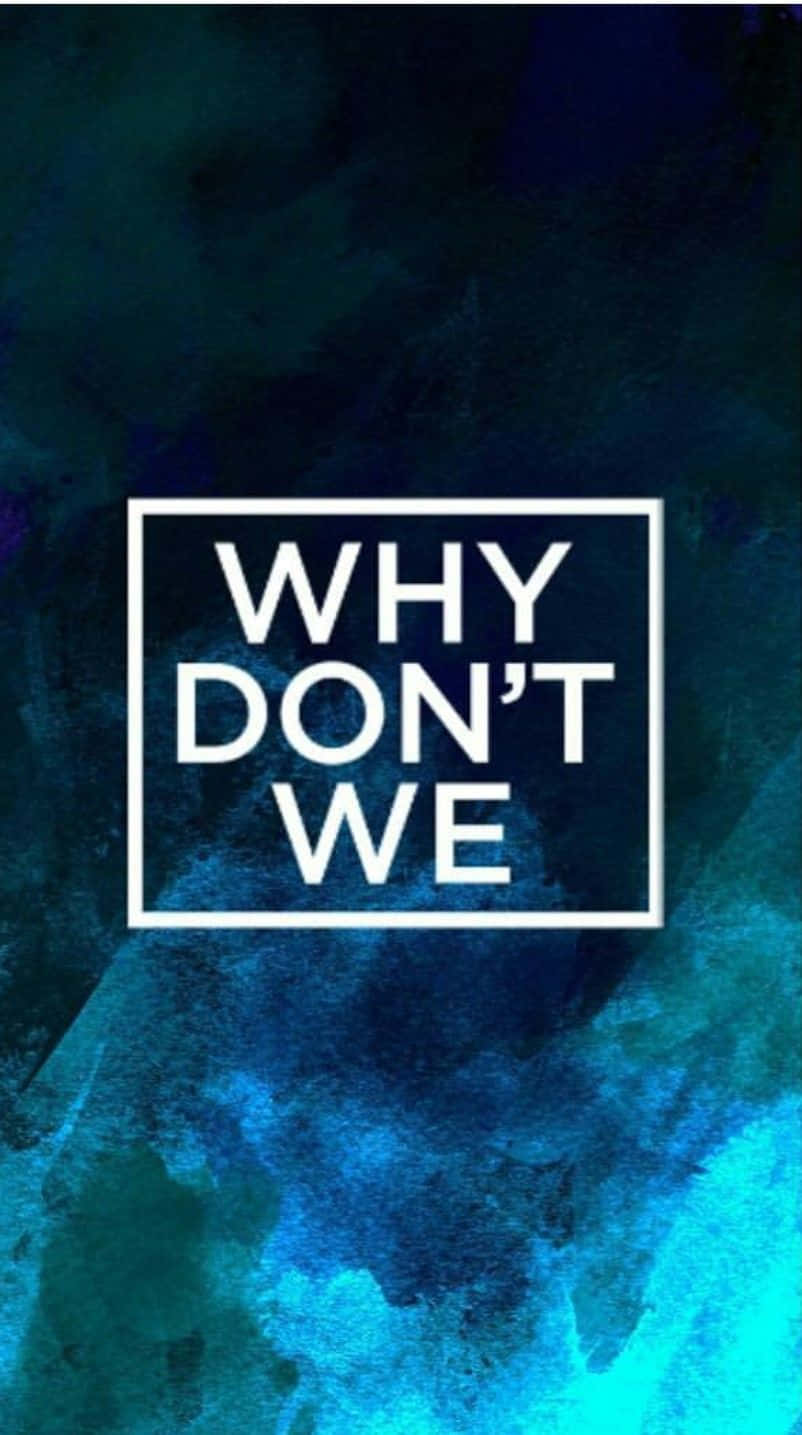 男孩 桌布 壁紙 — 粗體白色文字「WHY DON'T WE」在方形框架中，在帶有紋理的藍色和藍綠色水彩背景上脫穎而出。