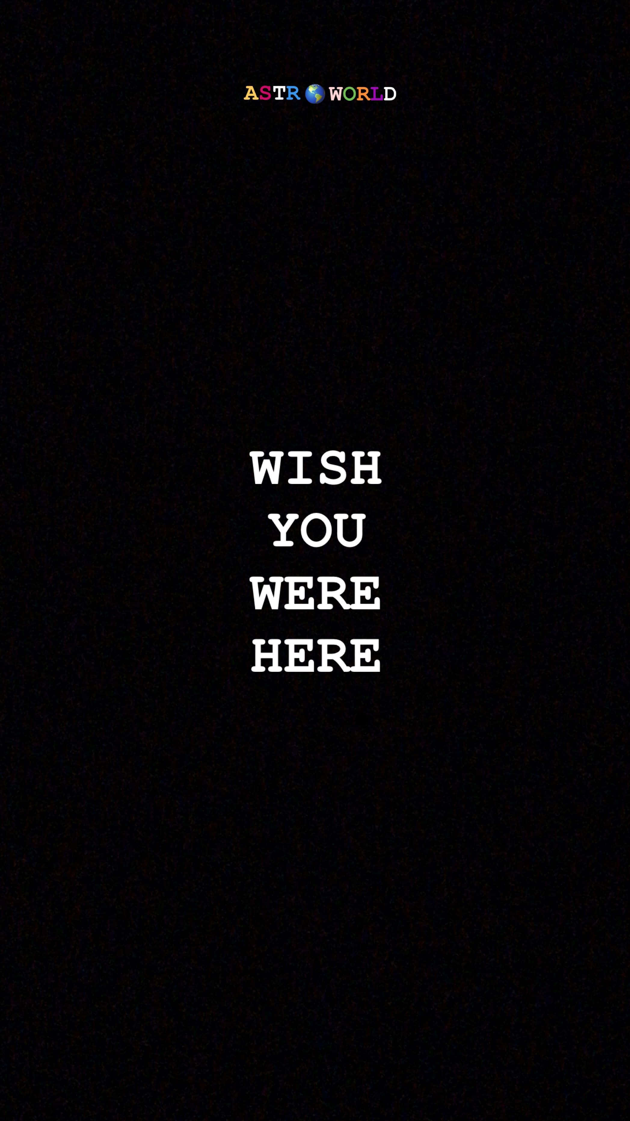 Astroworld 桌布 壁紙 — 粗體白色文字在 stark 黑色背景上顯示 wish you were here，頂部有一個細小的彩色標誌。