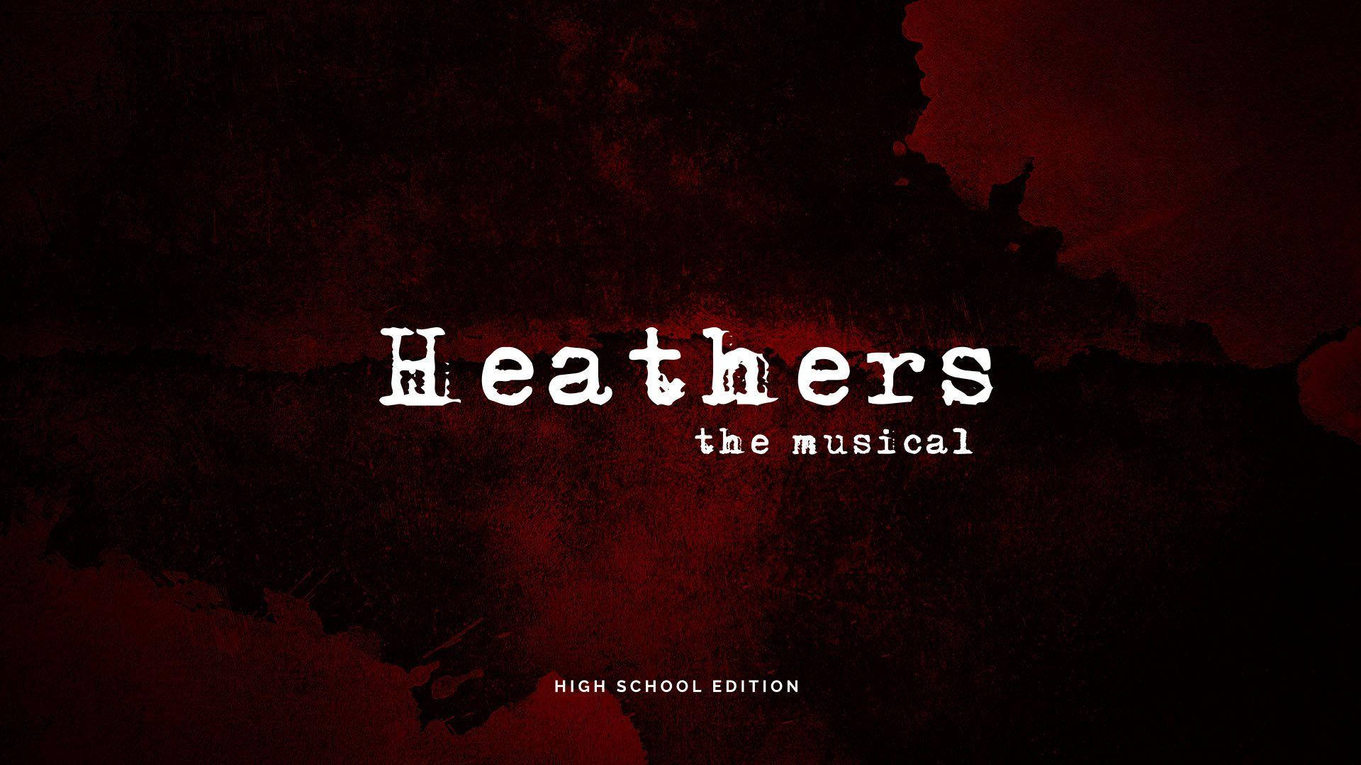 Heathers 桌布 壁紙 — 粗體白色文字在深色紋理紅色背景上寫著 Heathers the musical，並帶有飛濺效果。