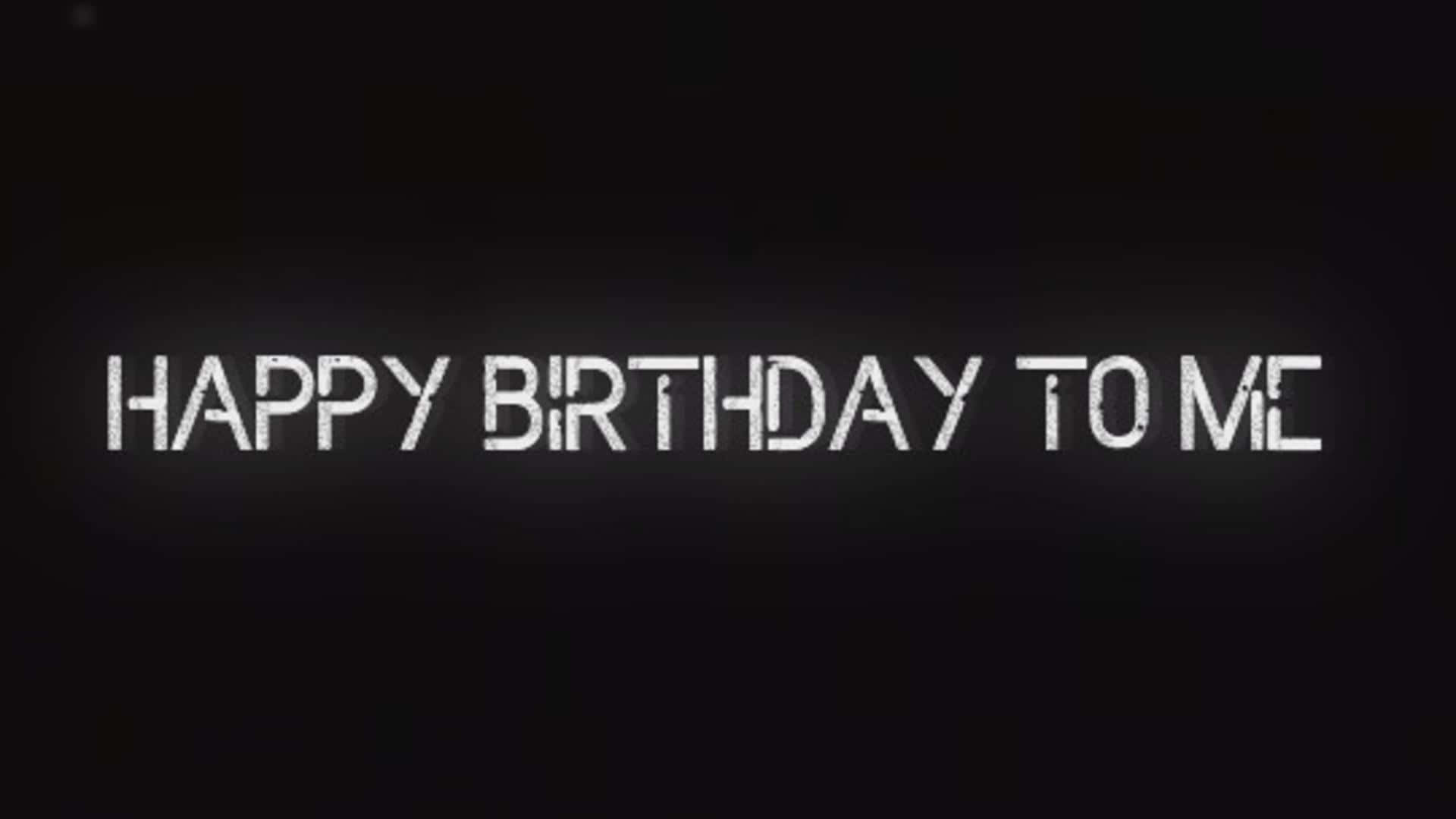Happy Birthday To Me 桌布 壁紙 — 粗體白色文字在深色背景上帶有微妙光暈，顯示 happy birthday to me。