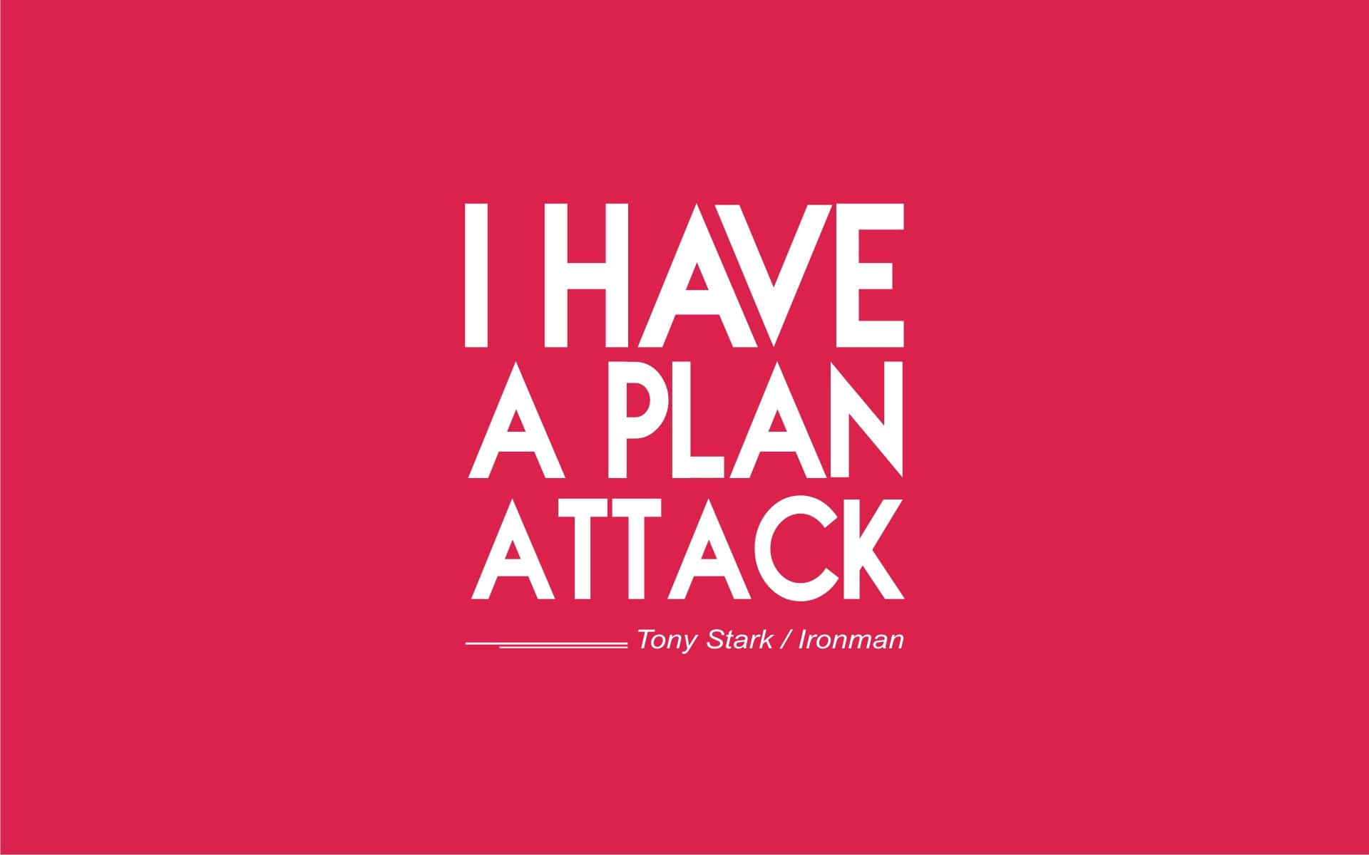 Iron Man Quotes 桌布 壁紙 — 粗體白色文字在純紅色背景上宣告「I HAVE A PLAN ATTACK」，下方標註「Tony Stark / Ironman」。