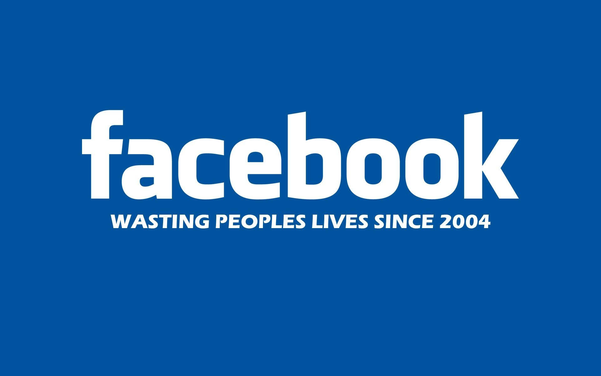 Facebook 桌布 壁紙 — 粗體白色文字在純藍色背景上寫著 facebook wasting peoples lives since 2004。