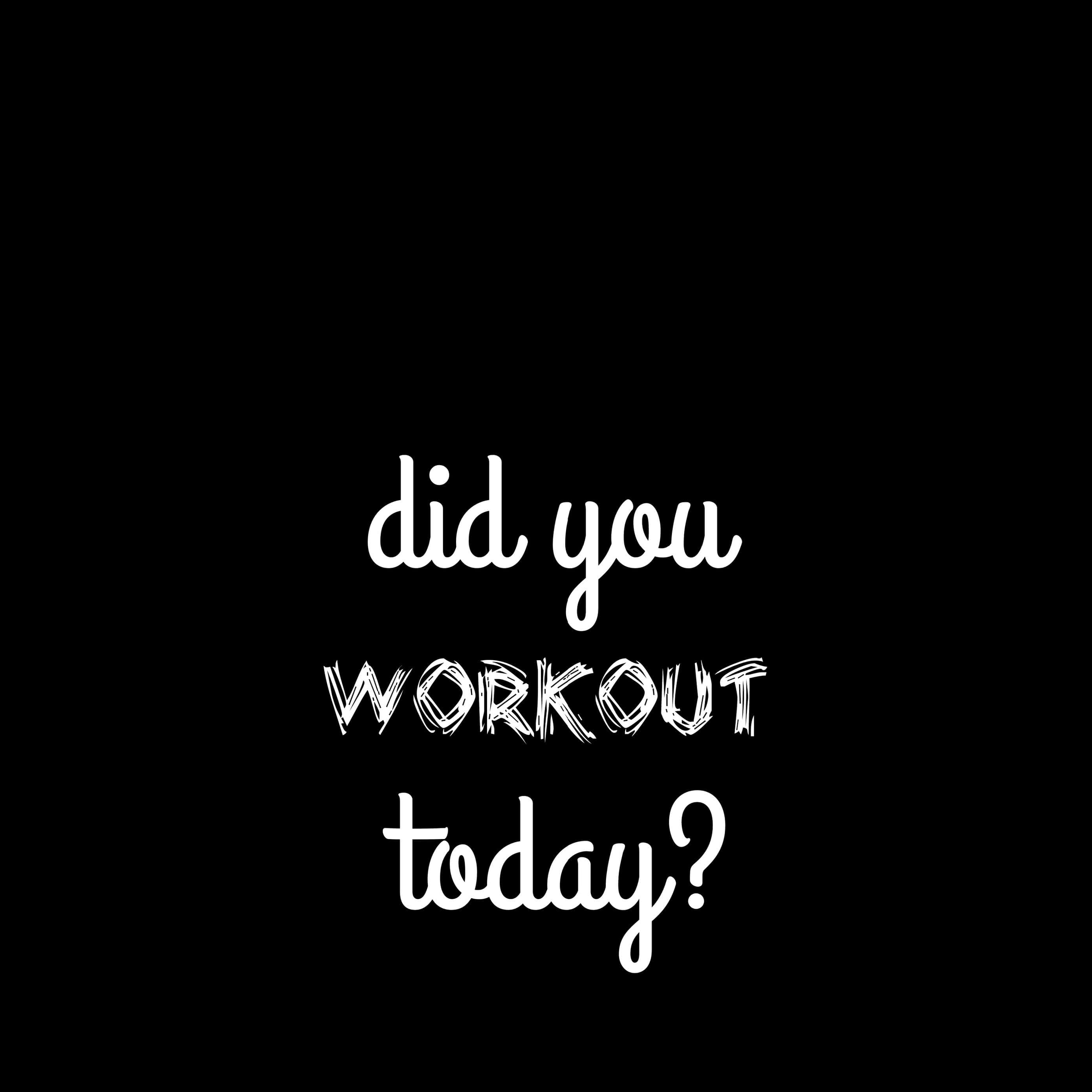 Cute Workout 桌布 壁紙 — 粗體白色文字在純黑色背景上問「今天運動了嗎？」