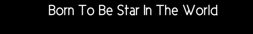 HD Text 桌布 壁紙 — 粗體白色文字在純黑色背景上顯示「Born To Be Star In The World」。