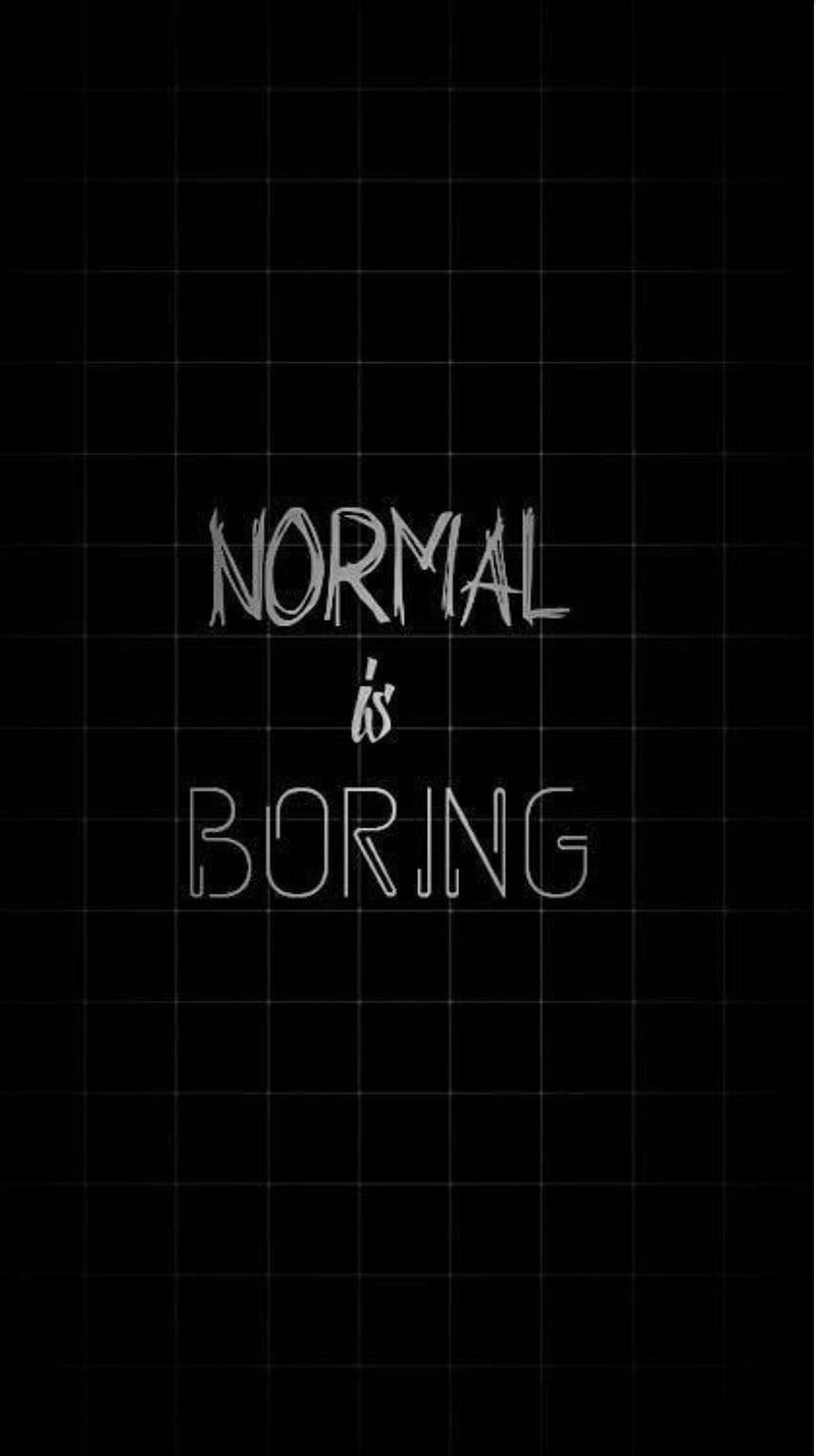 文字桌布，在黑色網格背景上寫著「NORMAL is BORING」。 — Emo 美學 GIF 壁紙