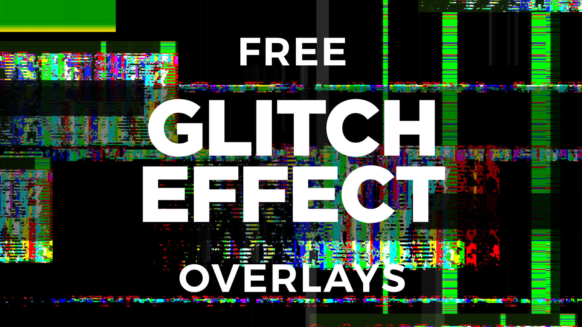Glitch 桌布 壁紙 — 粗體白色文字在黑色背景上宣佈免費的故障效果疊加層，背景帶有鮮豔的數位靜態和綠色垂直條紋。