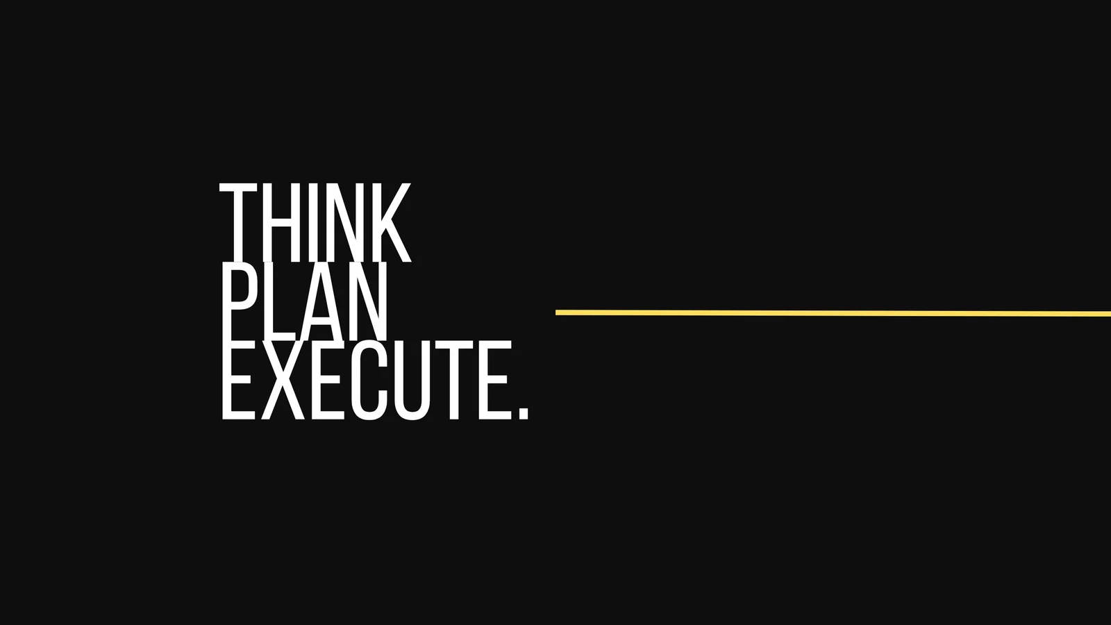 激勵 桌布 壁紙 — 粗體白色文字在黑色背景上顯示 think plan execute，並帶有一條細金線。