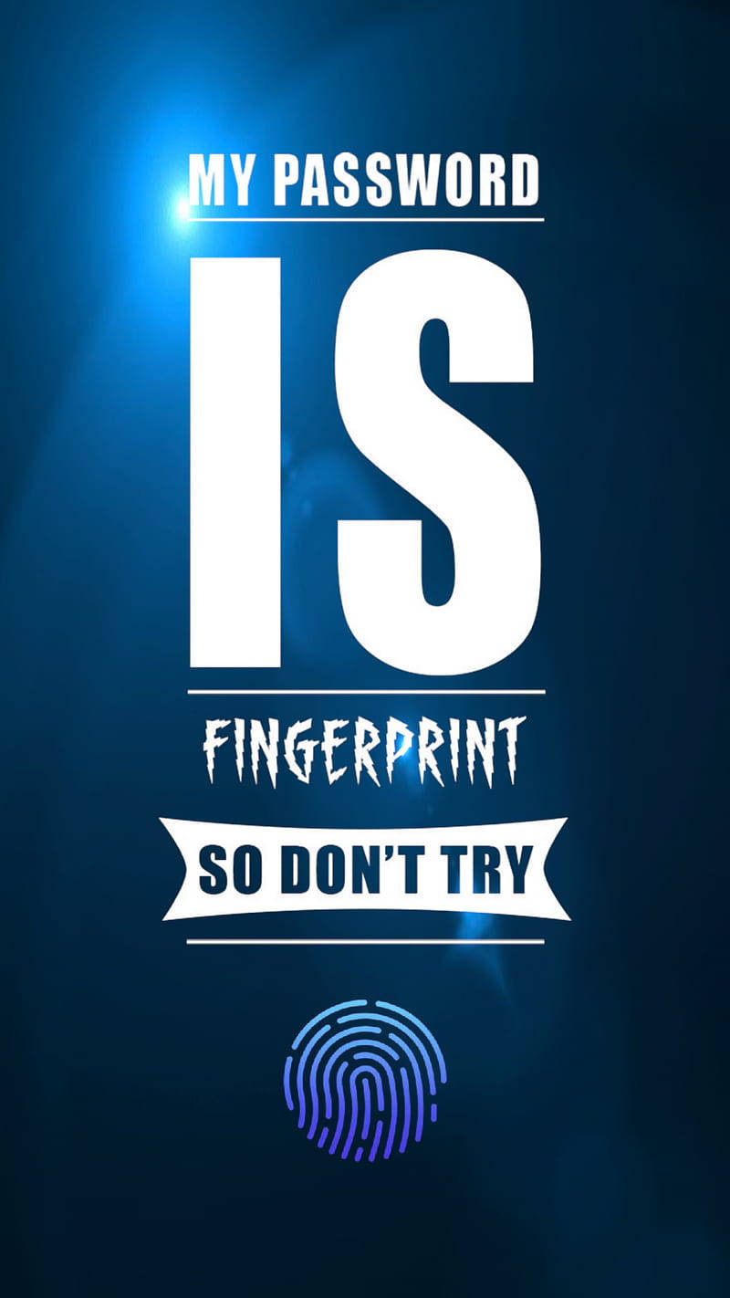 iPhone 桌布 壁紙 — 粗體白色文字宣佈「MY PASSWORD IS FINGERPRINT SO DON'T TRY」，背景為發光藍色漸變，下方有指紋圖標。