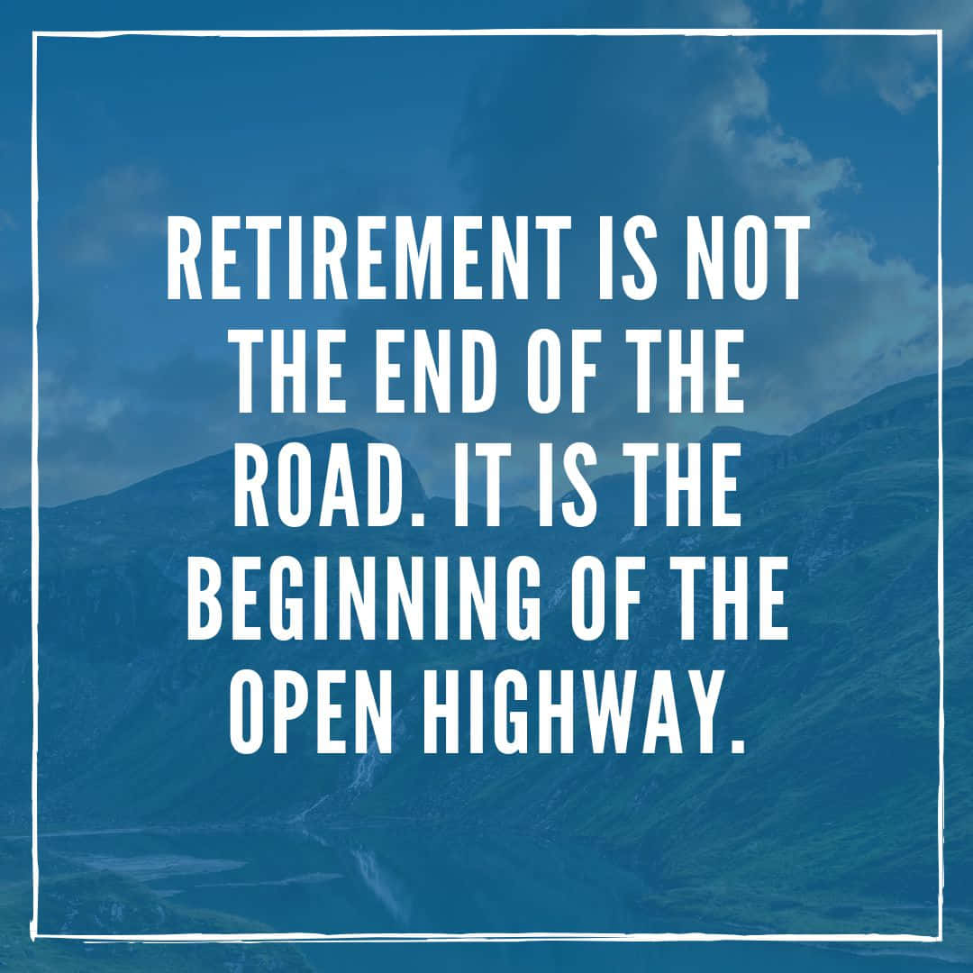 Retirement 桌布 壁紙 — 粗體白色文字宣告退休是開放公路的起點，背景是藍色調的山景。