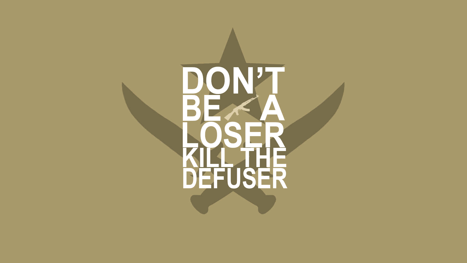 電玩遊戲 桌布 壁紙 — 粗體白色文字寫著「DON'T BE A LOSER KILL THE DEFUSER」，位於交叉劍和星星之上，背景為橄欖綠色。