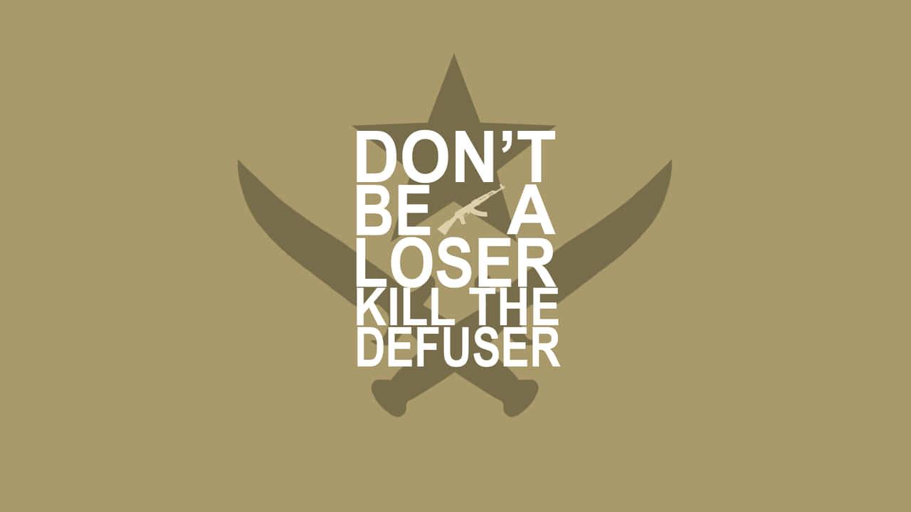 遊戲 桌布 壁紙 — 粗體白色文字寫著「DON'T BE A LOSER KILL THE DEFUSER」，置於交叉劍和星星之上，背景為橄欖綠。