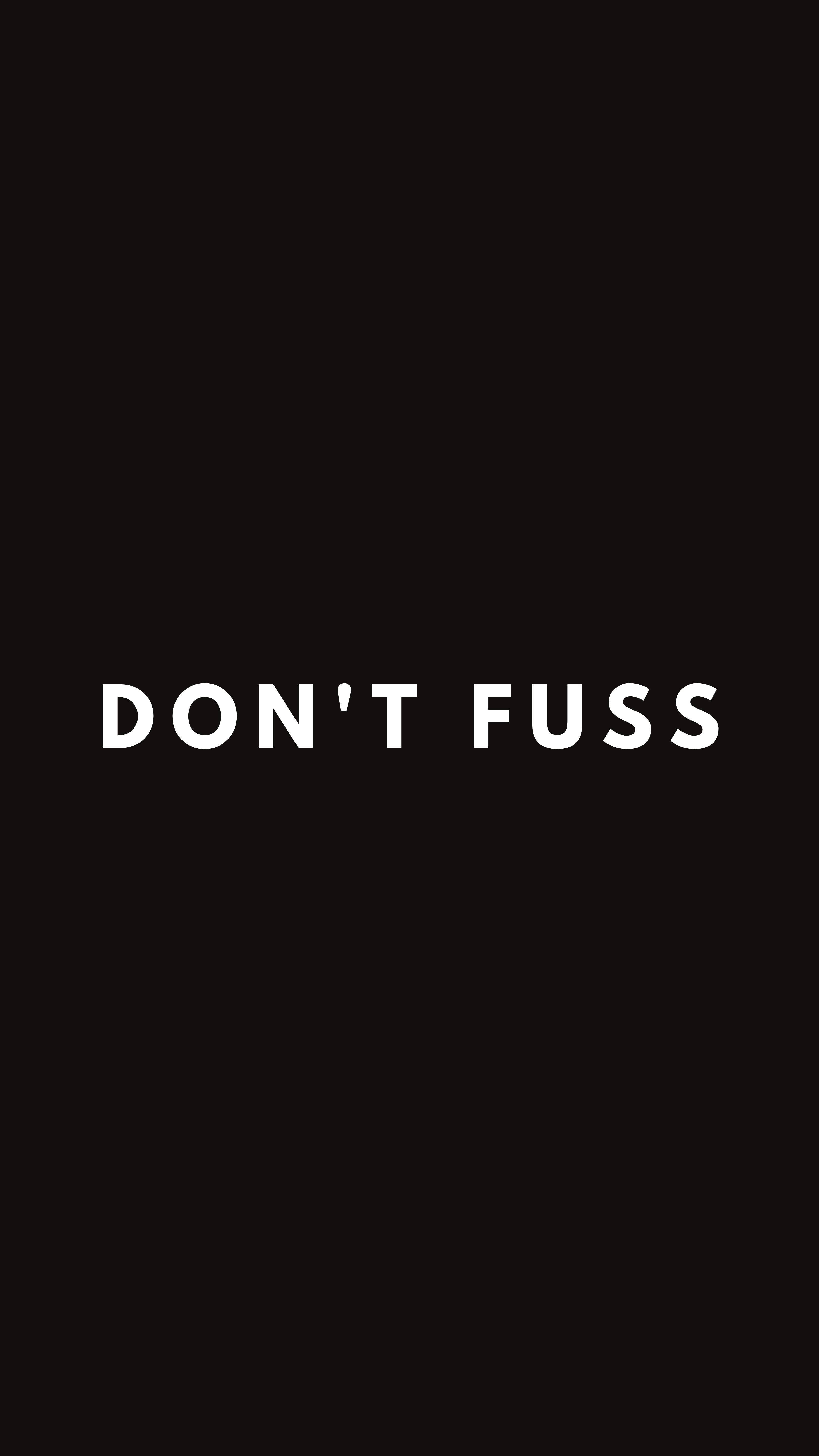 勵志動圖 桌布 壁紙 — 粗體白色文字寫著「DON'T FUSS」，居中在純黑色背景上。