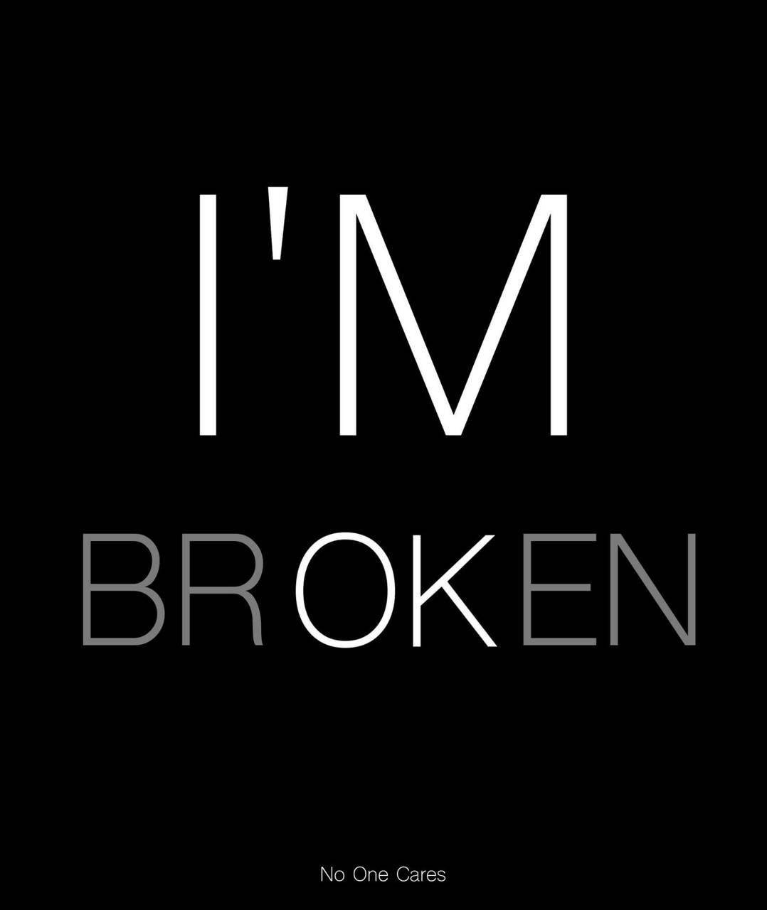 黑白 桌布 壁紙 — 粗體白色文字寫著「I'M BROKEN」，背景為鮮明的黑色，底部有較小的文字「No One Cares」。
