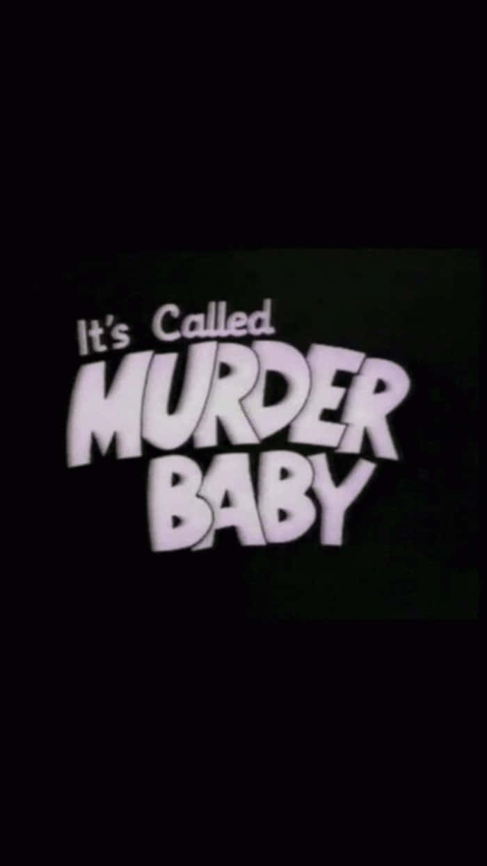 美學 桌布 壁紙 — 粗體白色文字寫著「It's Called MURDER BABY」，背景為黑色，帶有輕微顆粒感。