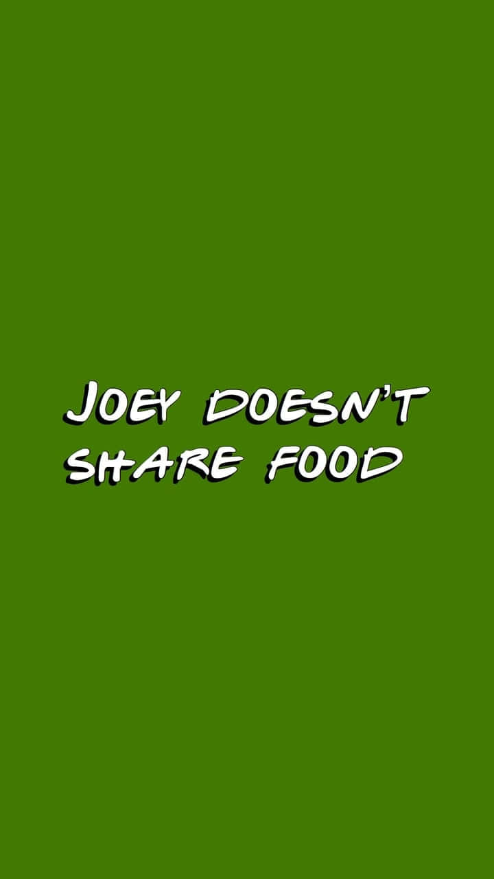 Friends iPhone 桌布 壁紙 — 粗體白色文字寫著 joey doesn't share food，居中在純橄欖綠色背景上。