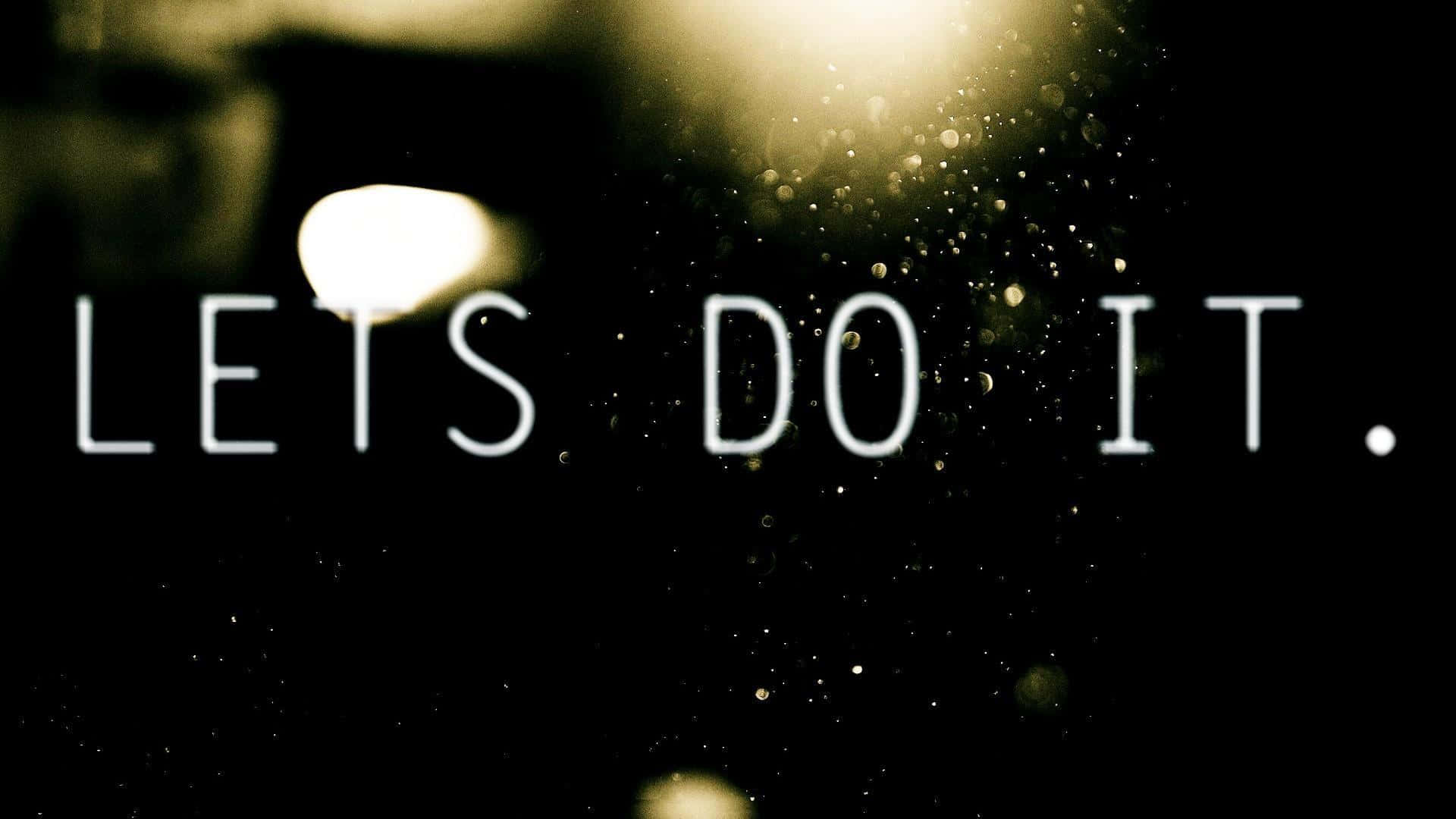動力 桌布 壁紙 — 粗體白色文字寫著 LETS DO IT，背景為深色，帶有發光散景燈光和漂浮粒子。