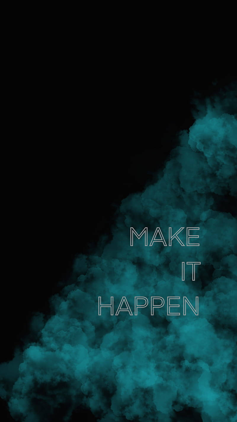 Positive Motivation 桌布 壁紙 — 粗體白色文字寫著 make it happen，背景是黑色上旋轉的藍綠色煙霧。