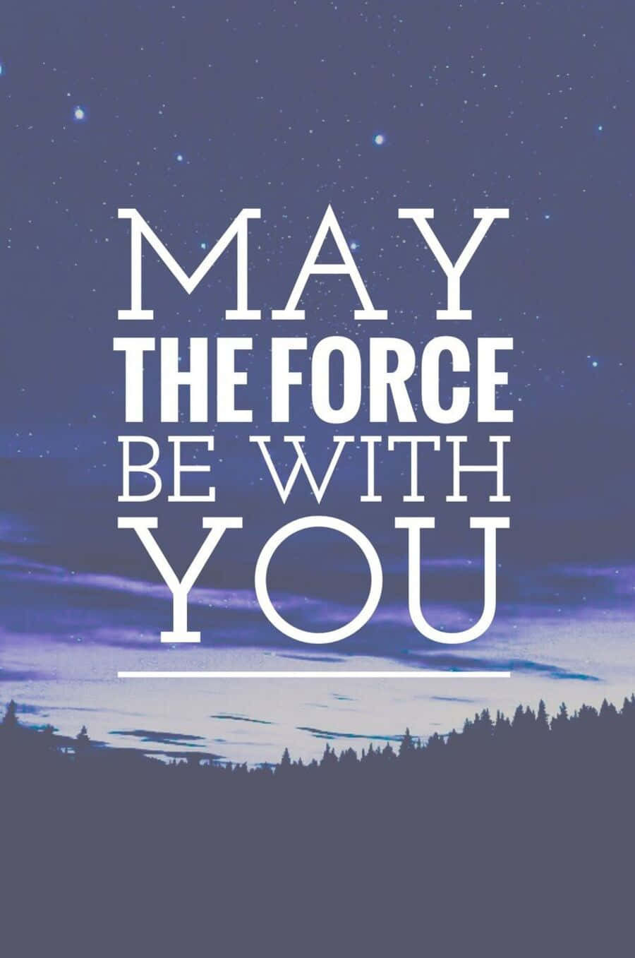 May The Force Be With You 桌布 壁紙 — 粗體白色文字寫著「MAY THE FORCE BE WITH YOU」，背景是森林剪影上方的星空夜空。