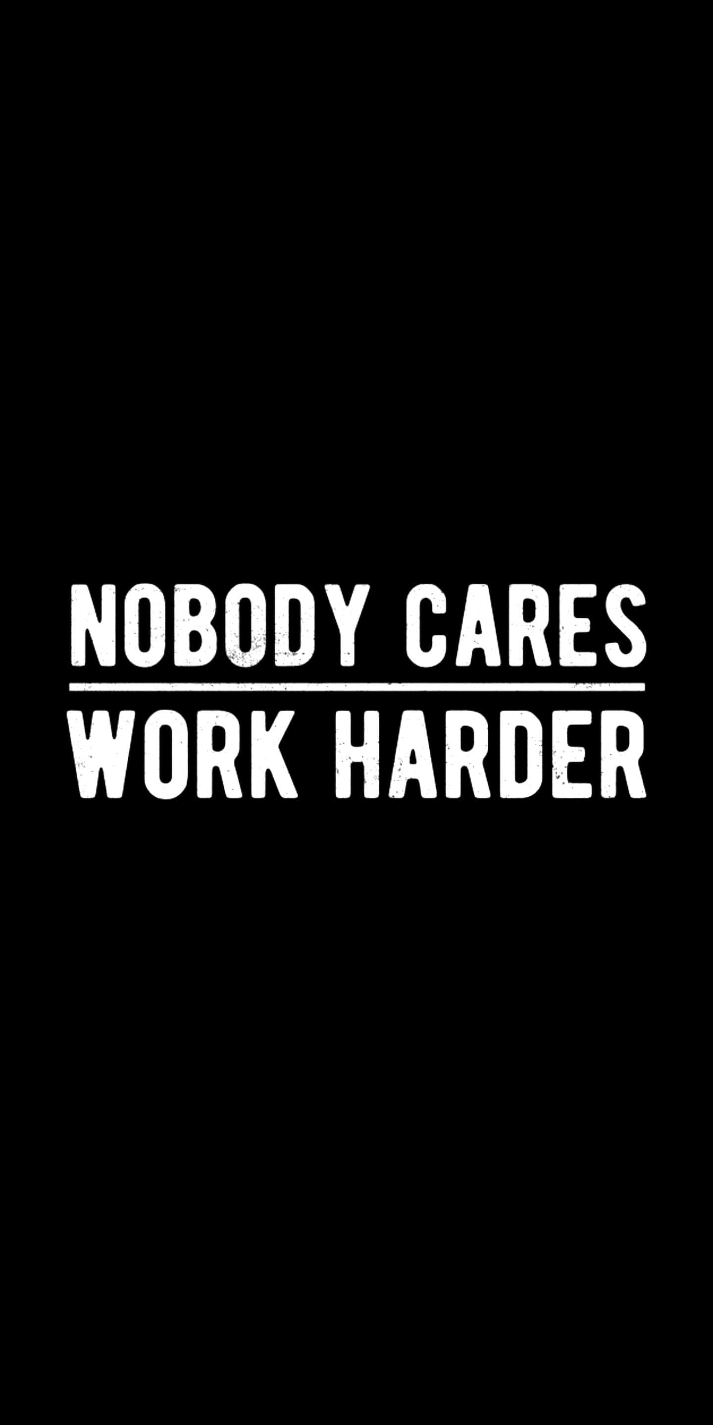 桌布 壁紙 — 粗體白色文字寫著「nobody cares work harder」，居中在鮮明的黑色背景上。