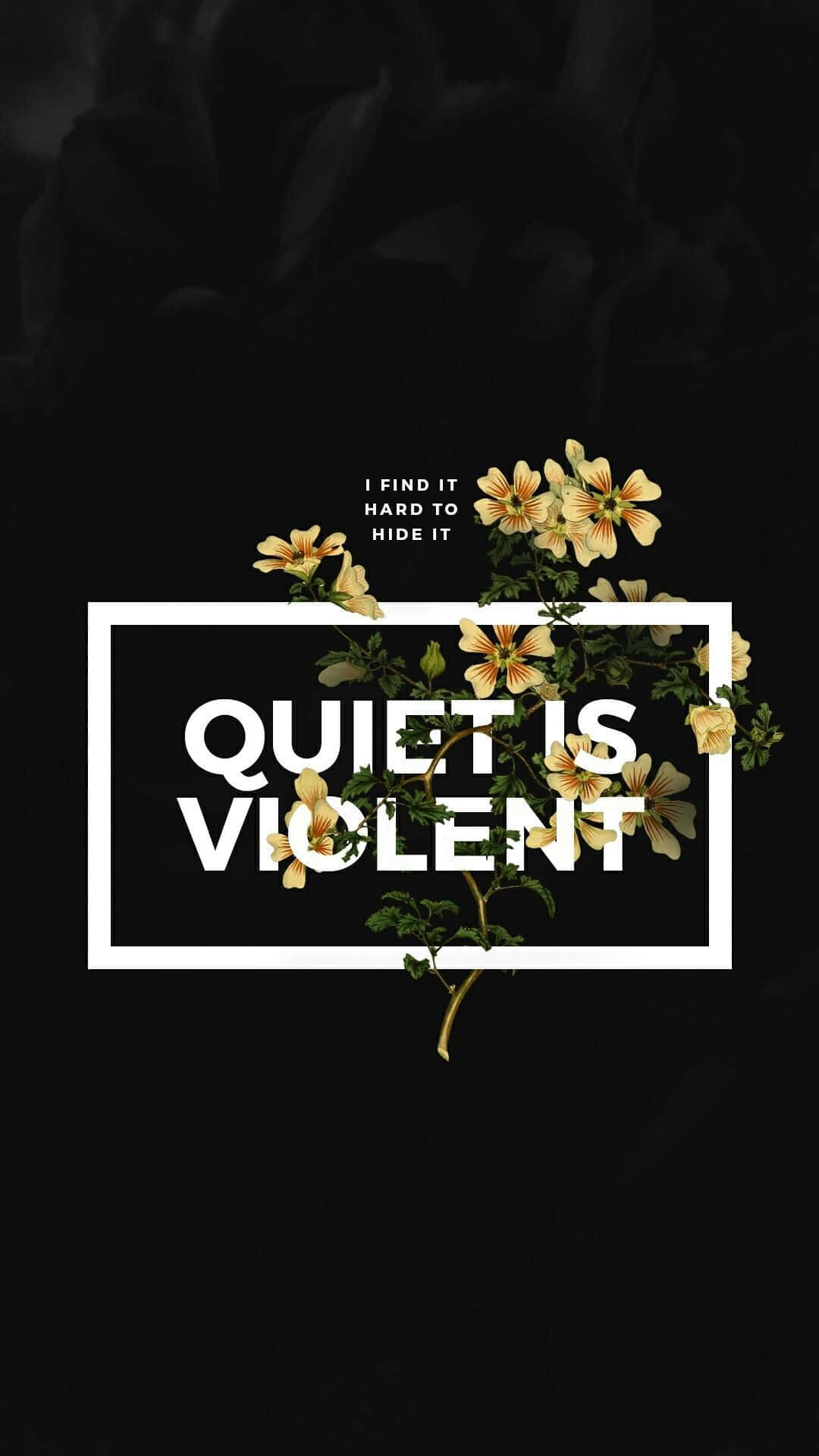 粗體白色文字寫著 quiet is violent，搭配黑色背景上的黃色花朵。 — Emo 美學 GIF 壁紙