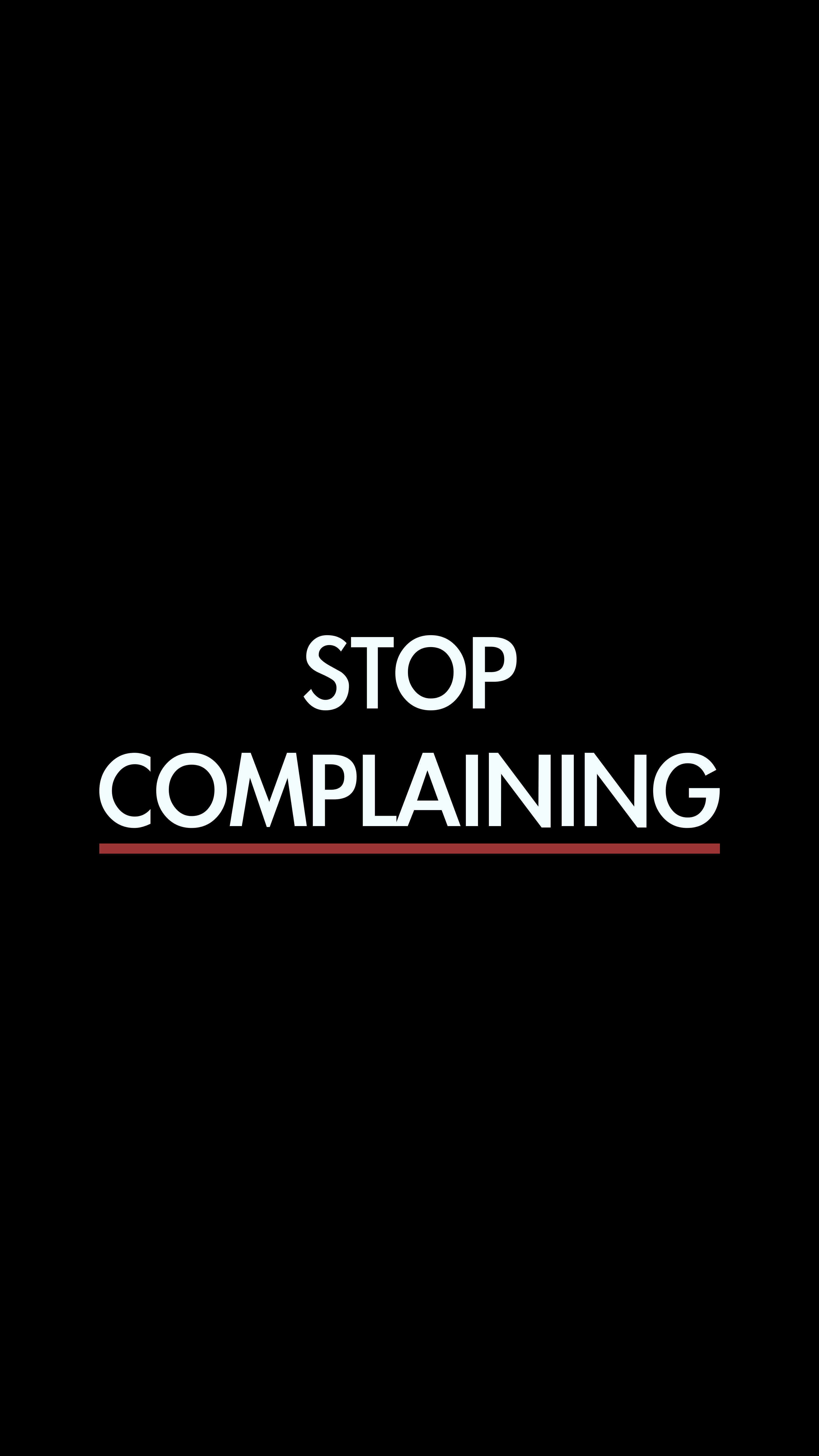 勵志動圖 桌布 壁紙 — 粗體白色文字寫著「STOP COMPLAINING」，在純黑色背景上以紅色底線標示。