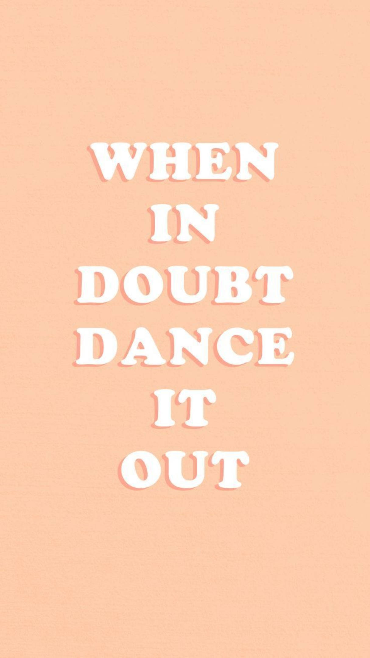 舞蹈 桌布 壁紙 — 粗體白色文字寫著「WHEN IN DOUBT DANCE IT OUT」，背景為柔和蜜桃色。