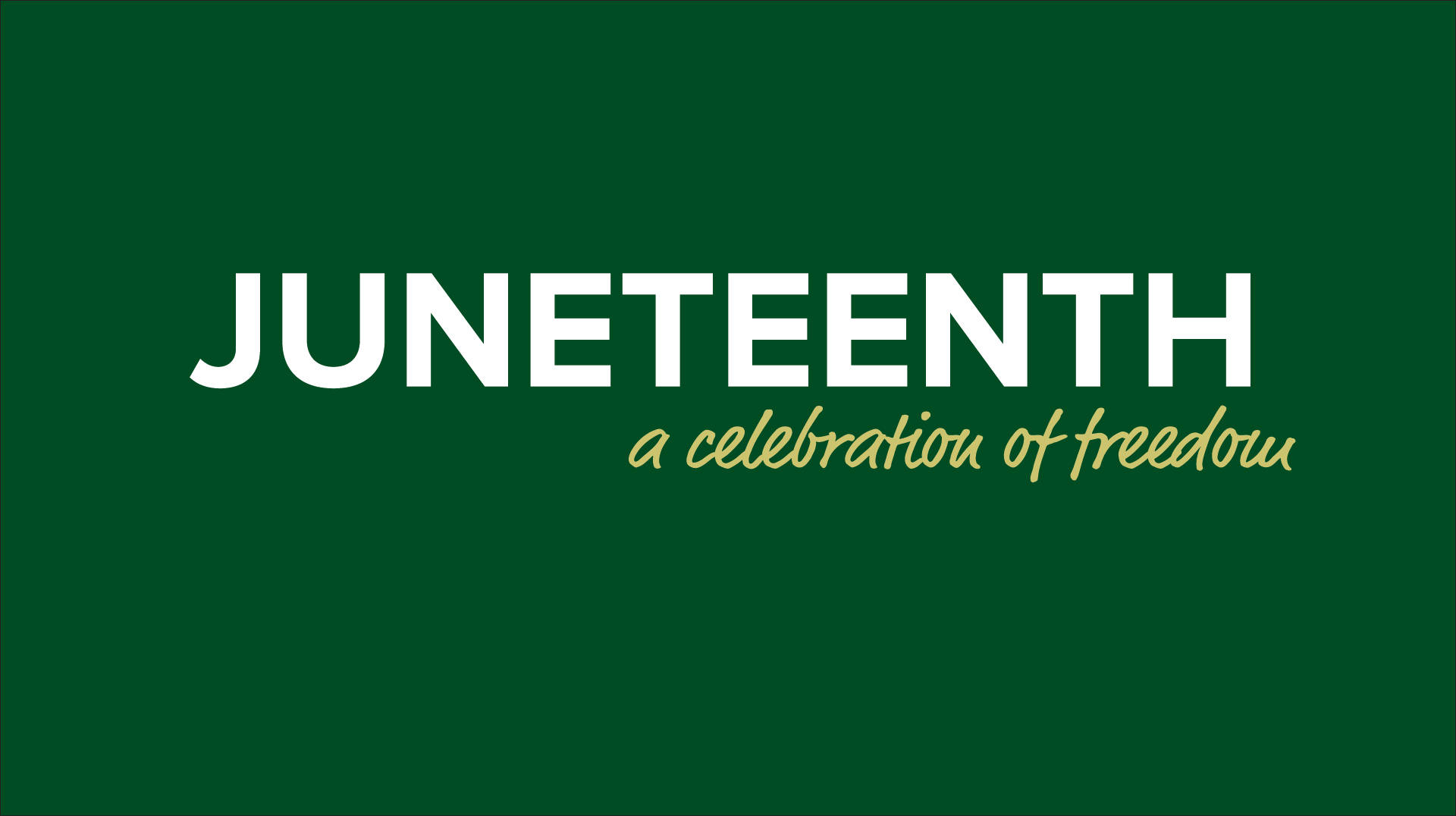 Juneteenth 桌布 壁紙 — 粗體白色文字寫著Juneteenth，並以金色字體在純深綠色背景上慶祝自由。