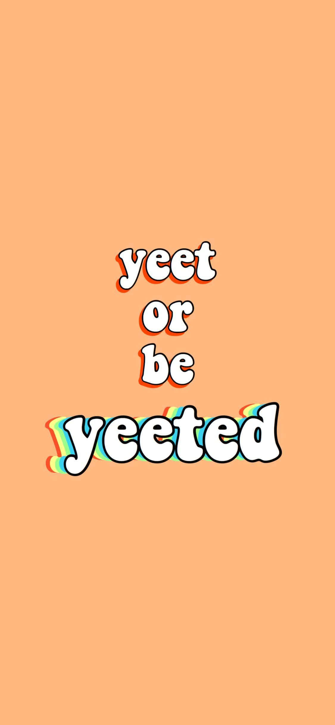 yeet 桌布 壁紙 — 粗體白色文字帶彩虹陰影，在純蜜桃色背景中央顯示「yeet or be yeeted」。