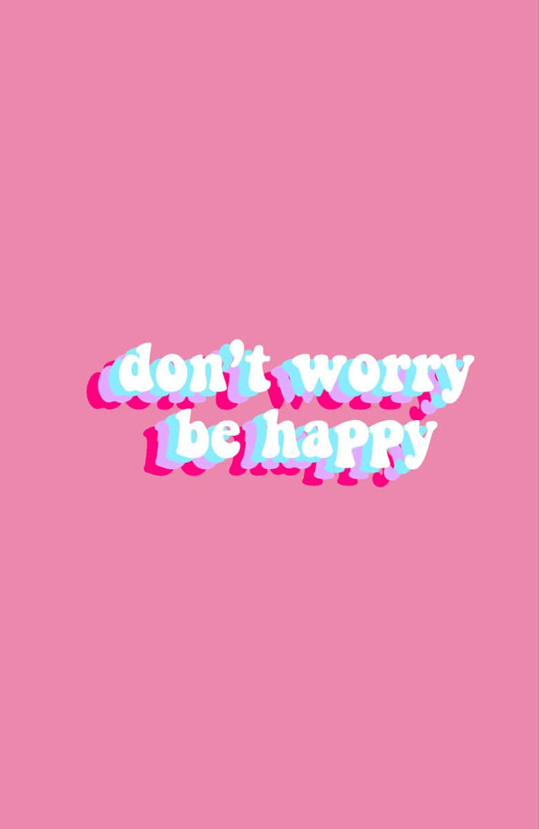 Be Happy 桌布 壁紙 — 粗體白色文字帶有粉紅色和藍色故障效果，在純粉紅色背景上顯示 don't worry be happy。