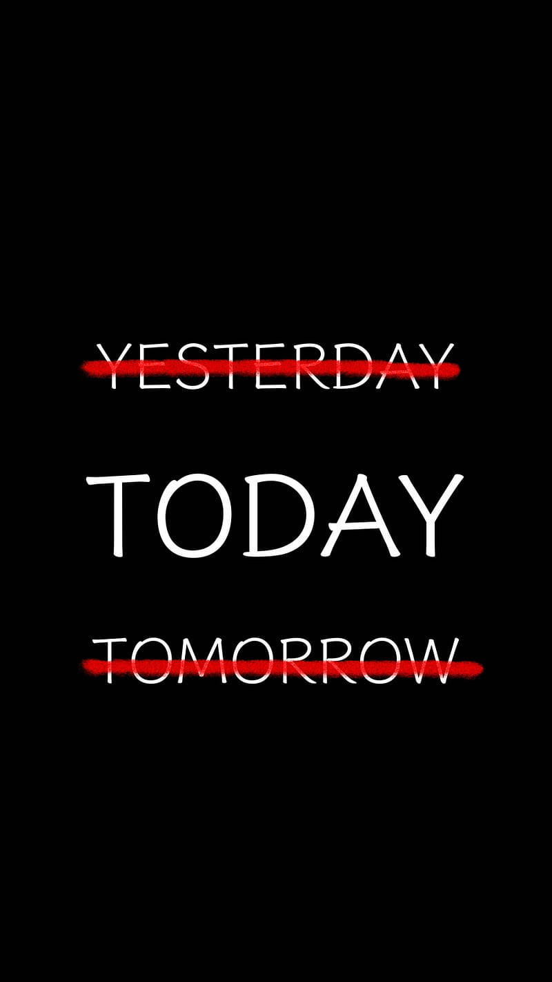 文字圖形顯示 yesterday today tomorrow，其中 yesterday 和 tomorrow 被劃掉。 — 勵志手機桌布 壁紙