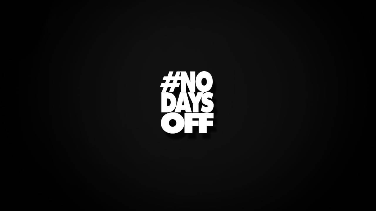 黑白 桌布 壁紙 — 粗體白色文字標籤 no days off 居中顯示在深色漸變背景上。