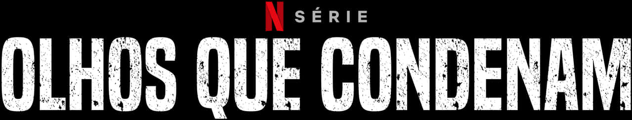 Netflix 桌布 壁紙 — 粗體白色破損文字寫著「OLHOS QUE CONDENAM」，黑色背景上方有紅色Netflix標誌。