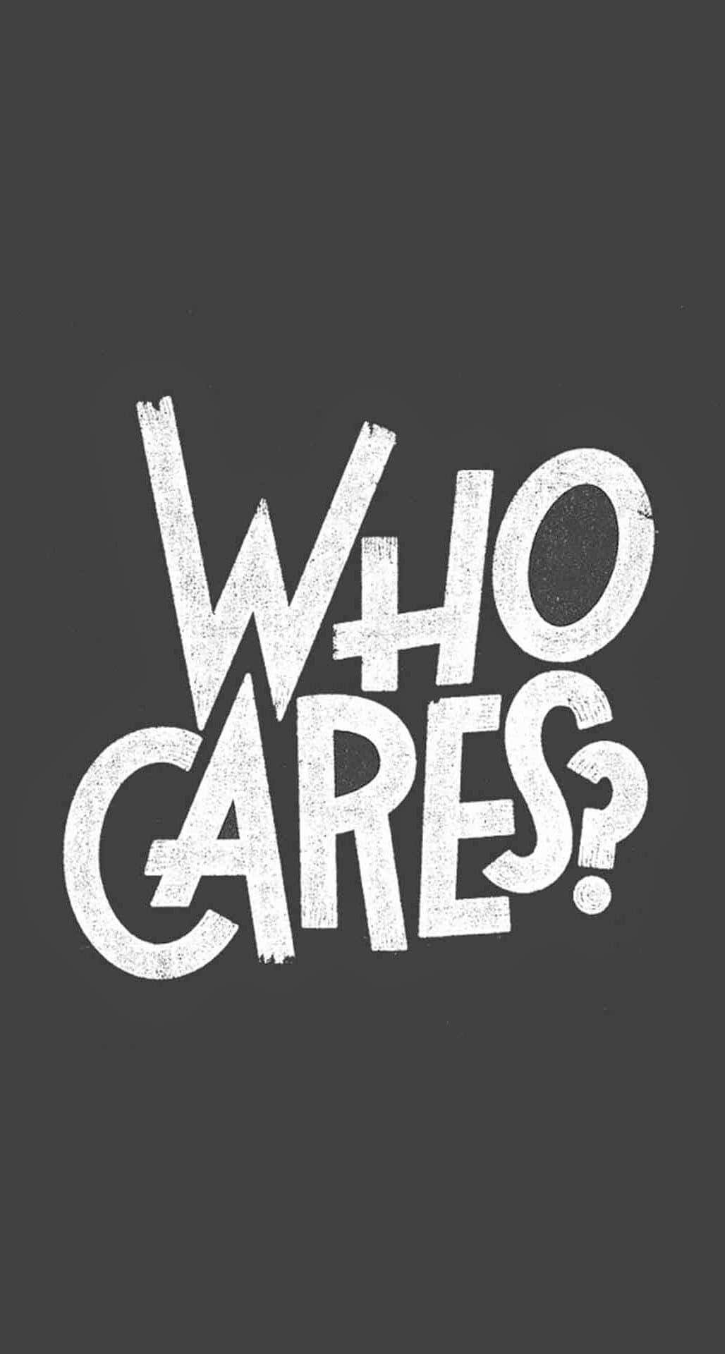 桌布 壁紙 — 粗體白色磨損文字「WHO CARES?」在純深灰色背景上突出顯示。