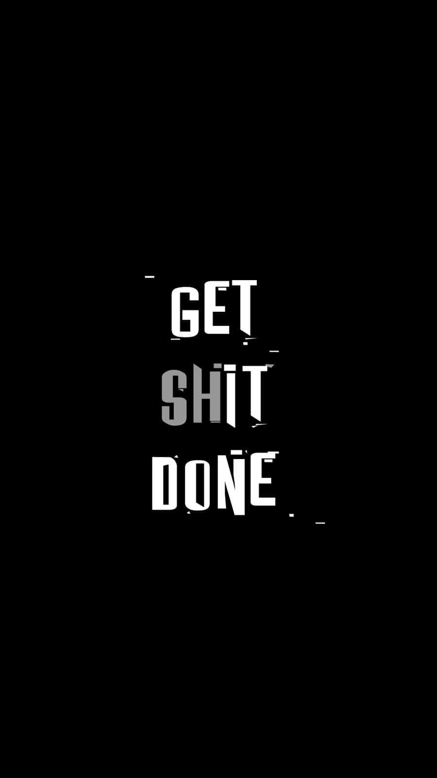 Quote 桌布 壁紙 — 粗體白色磨損文字在純黑色背景中央寫著 get shit done。