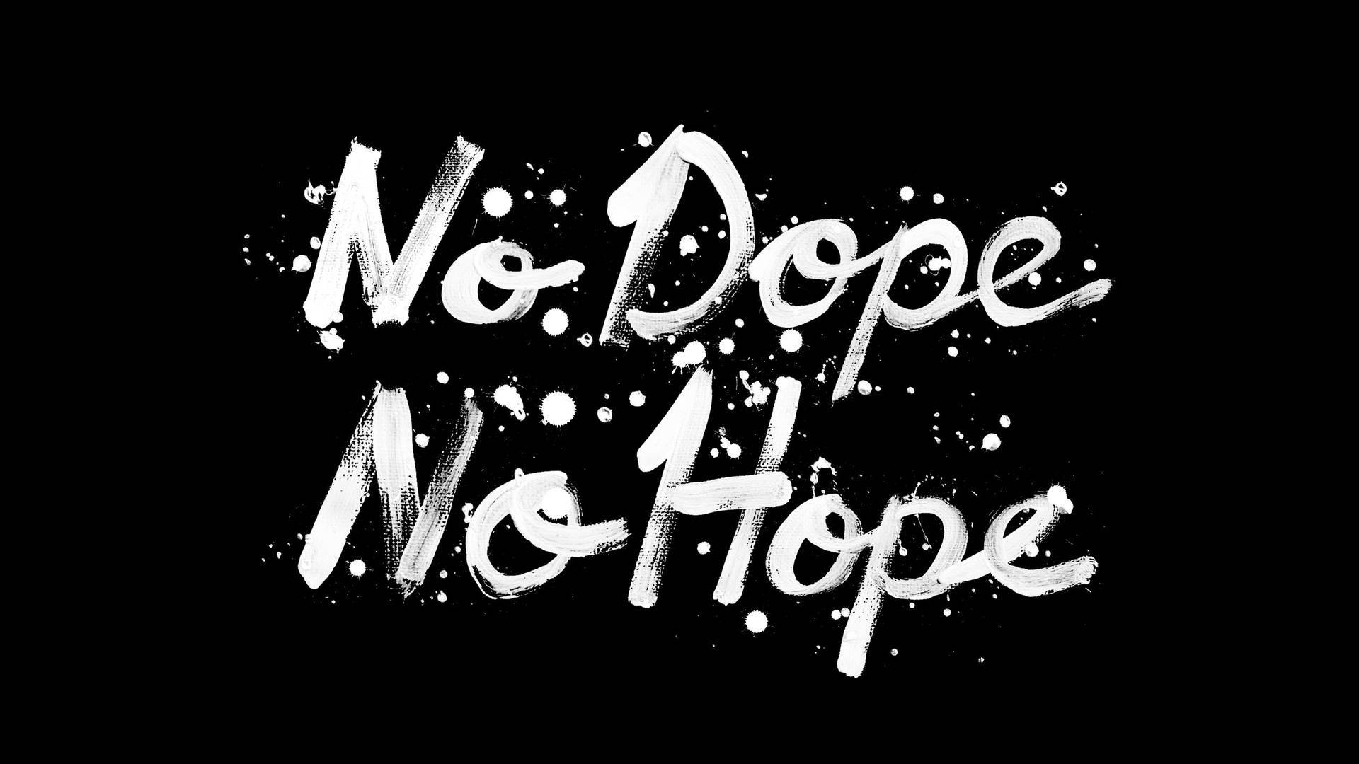 Cool Dope 桌布 壁紙 — 粗體白色筆觸文字寫著「No Dope No Hope」，背景為強烈的黑色並帶有飛濺效果。