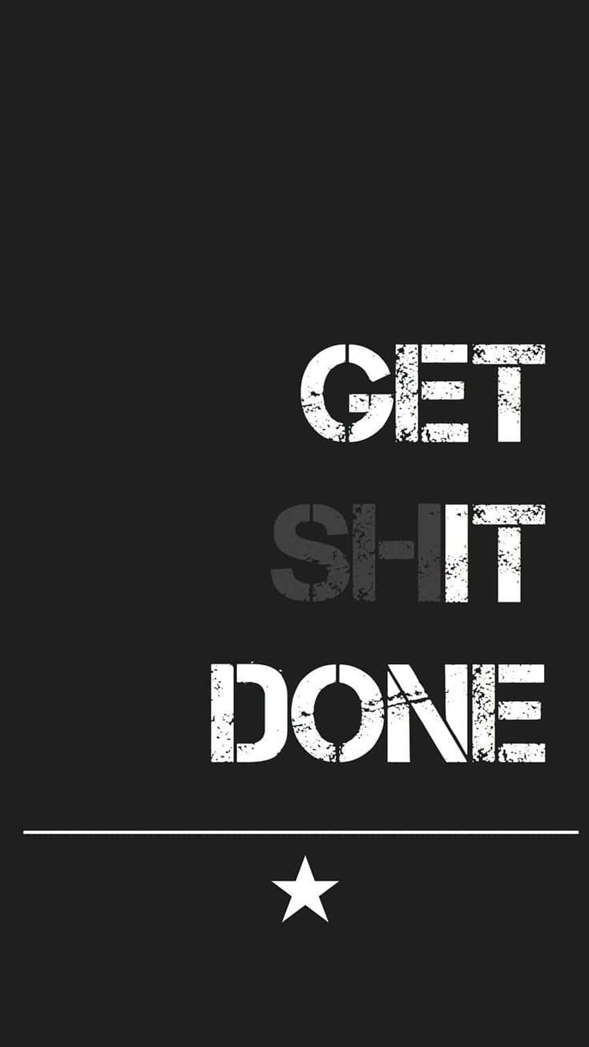 藝術 桌布 壁紙 — 粗體磨損白色文字在純黑色背景上顯示 get shit done，下方有一顆星星。
