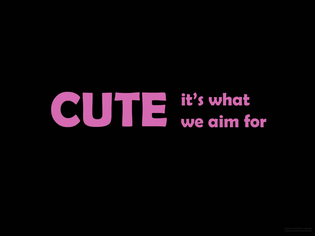 語錄 桌布 壁紙 — 粗體粉紅色文字寫著「CUTE it's what we aim for」，居中於純黑色背景上。