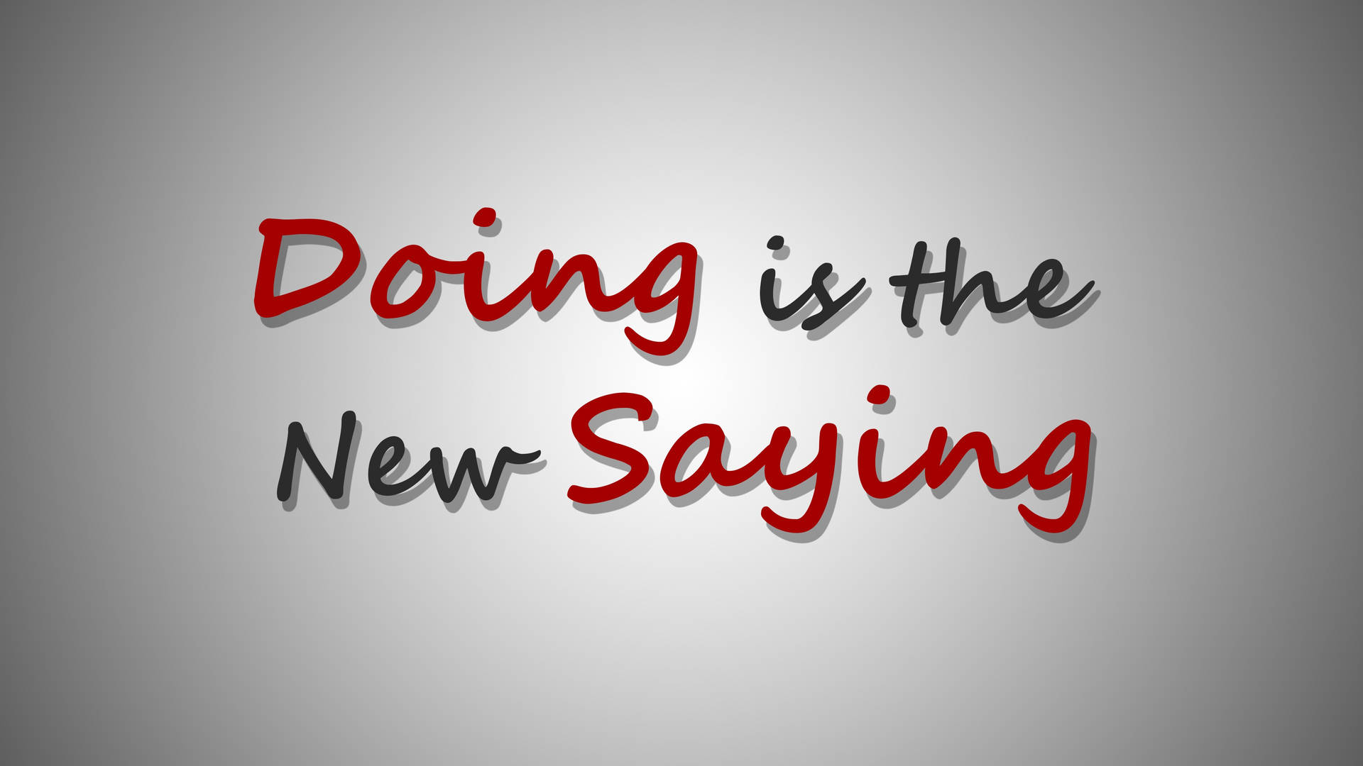 勵志名言文字，以紅色和黑色草書寫著「Doing is the New Saying」。