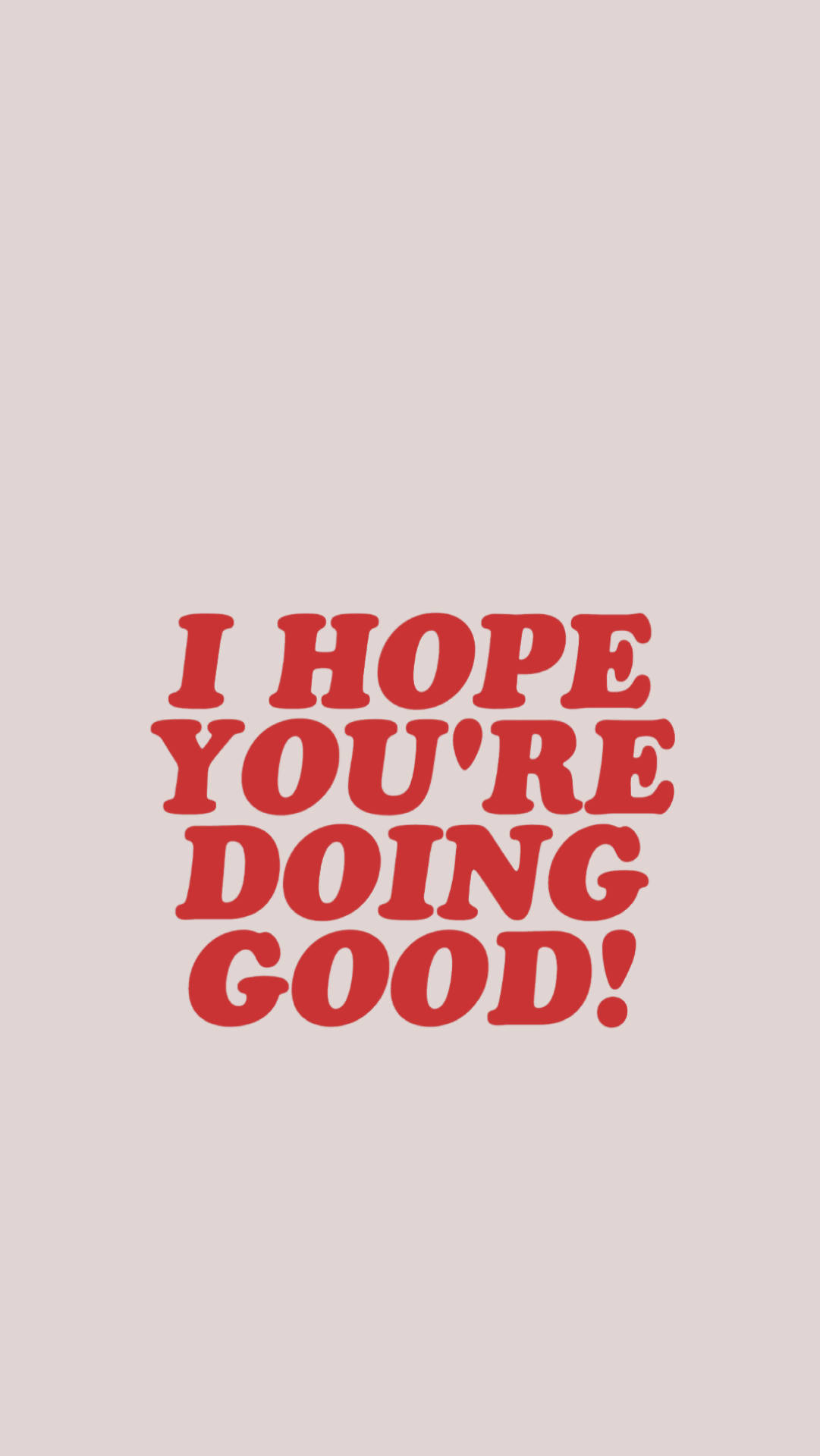 美學 Tumblr 桌布 壁紙 — 粗體紅色文字寫著「I HOPE YOU'RE DOING GOOD!」，居中在柔軟的米色背景上。