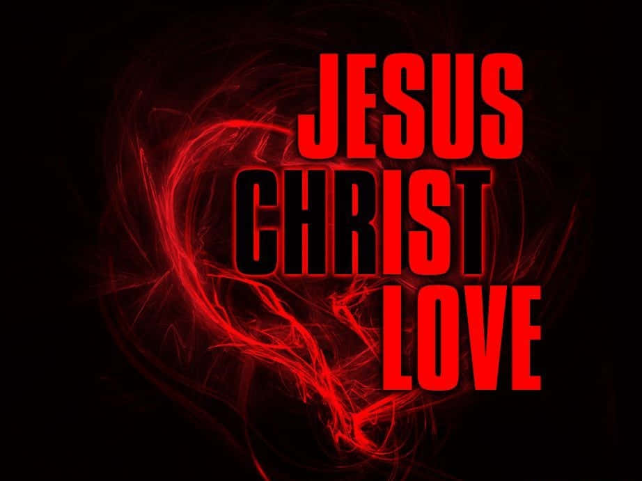 Jesus Name 桌布 壁紙 — 粗體紅色文字顯示「Jesus Christ Love」，背景為深色，並有旋轉的紅色能量形成心形。