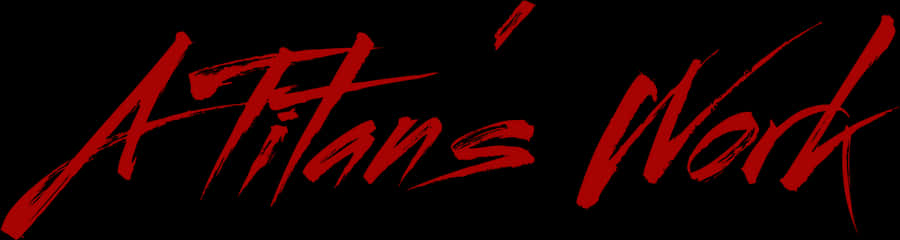 Netflix 桌布 壁紙 — 粗體紅色筆觸文字，寫著 A Titans Work，襯托在 stark 黑色背景上。