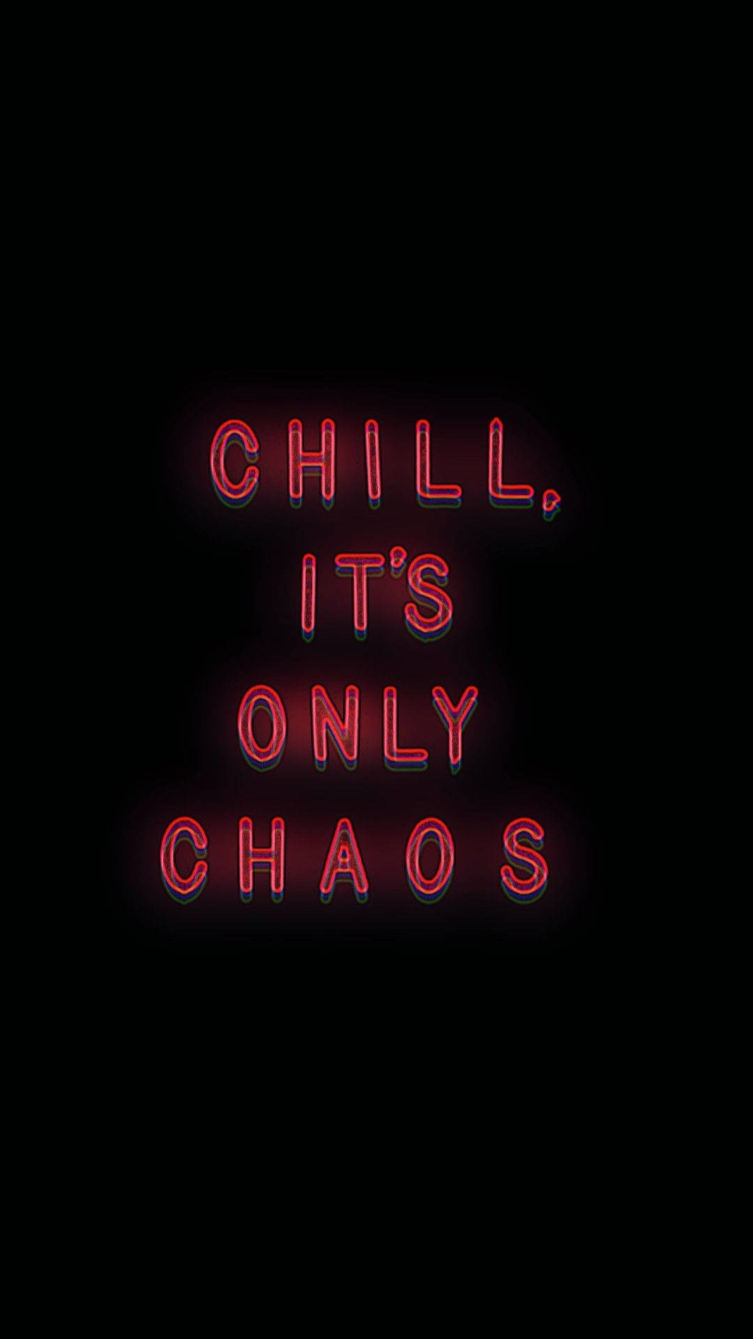 Chill 桌布 壁紙 — 粗體紅色霓虹燈文字顯示 chill it's only chaos，在漆黑背景上發光。