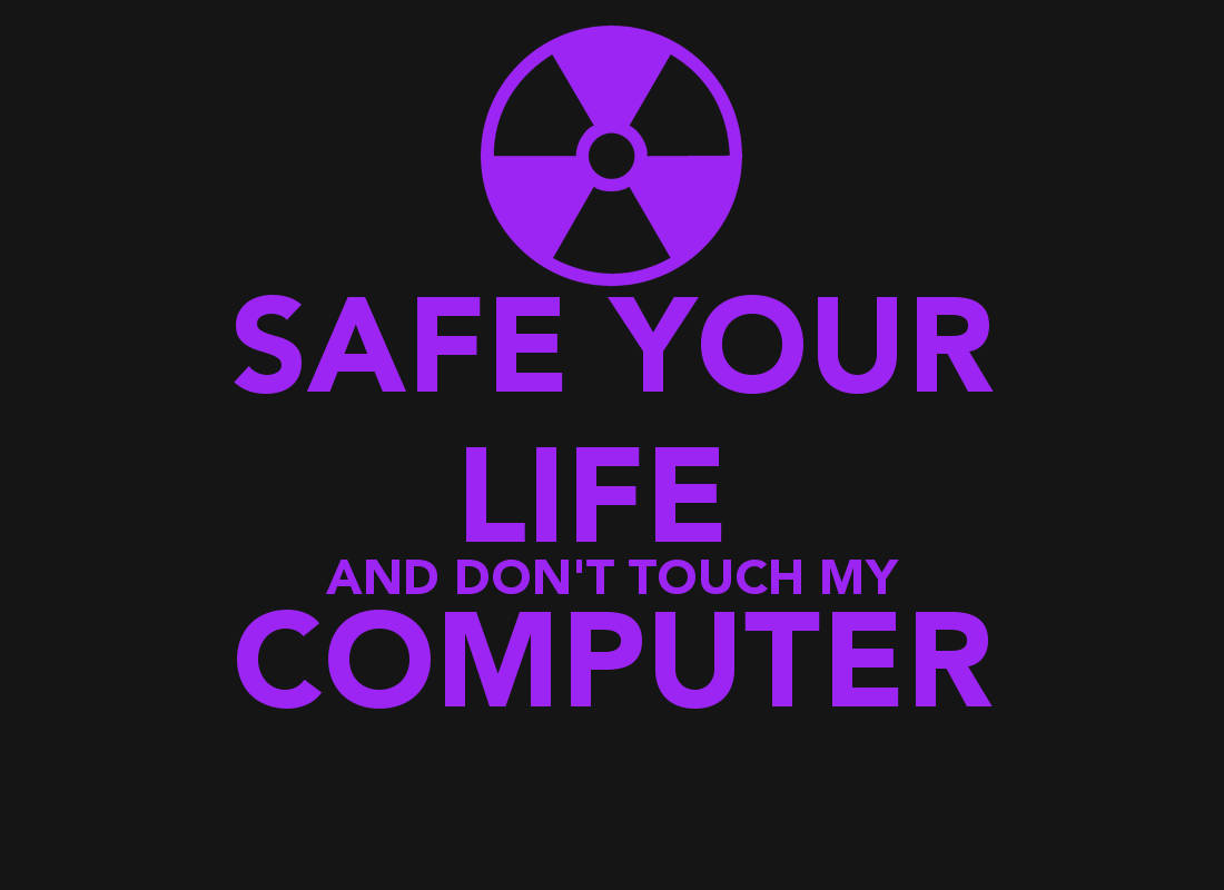 Dont Touch My Computer 桌布 壁紙 — 粗體紫色文字警告要拯救你的生命，不要觸碰電腦，背景為黑色並帶有輻射符號。