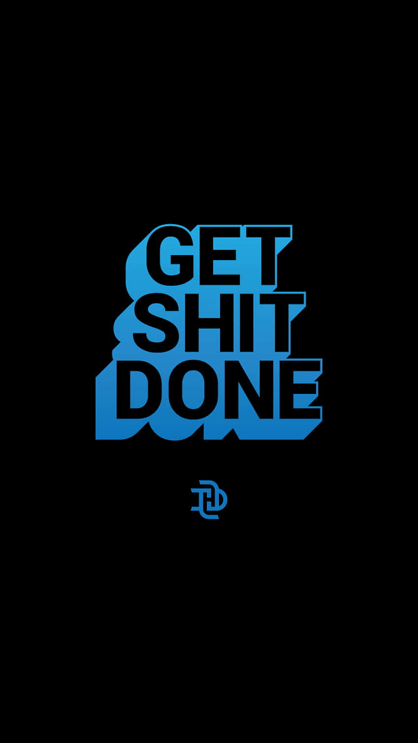 Get Shit Done 桌布 壁紙 — 粗體藍色和黑色文字在純黑色背景上寫著 get shit done。