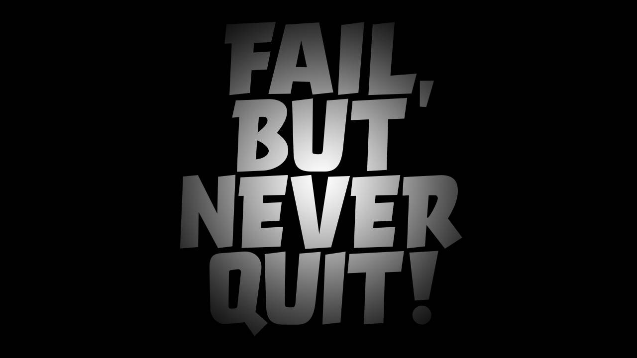 暗色電腦 桌布 壁紙 — 粗體金屬文字在純黑色背景上顯示 fail but never quit。