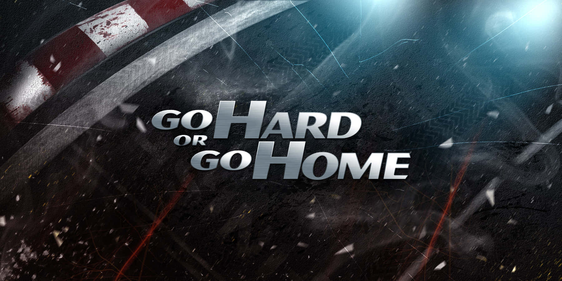 語錄 桌布 壁紙 — 粗體金屬文字寫著 go hard or go home，背景是粗糙的深色，帶有紅色條紋和碎片。